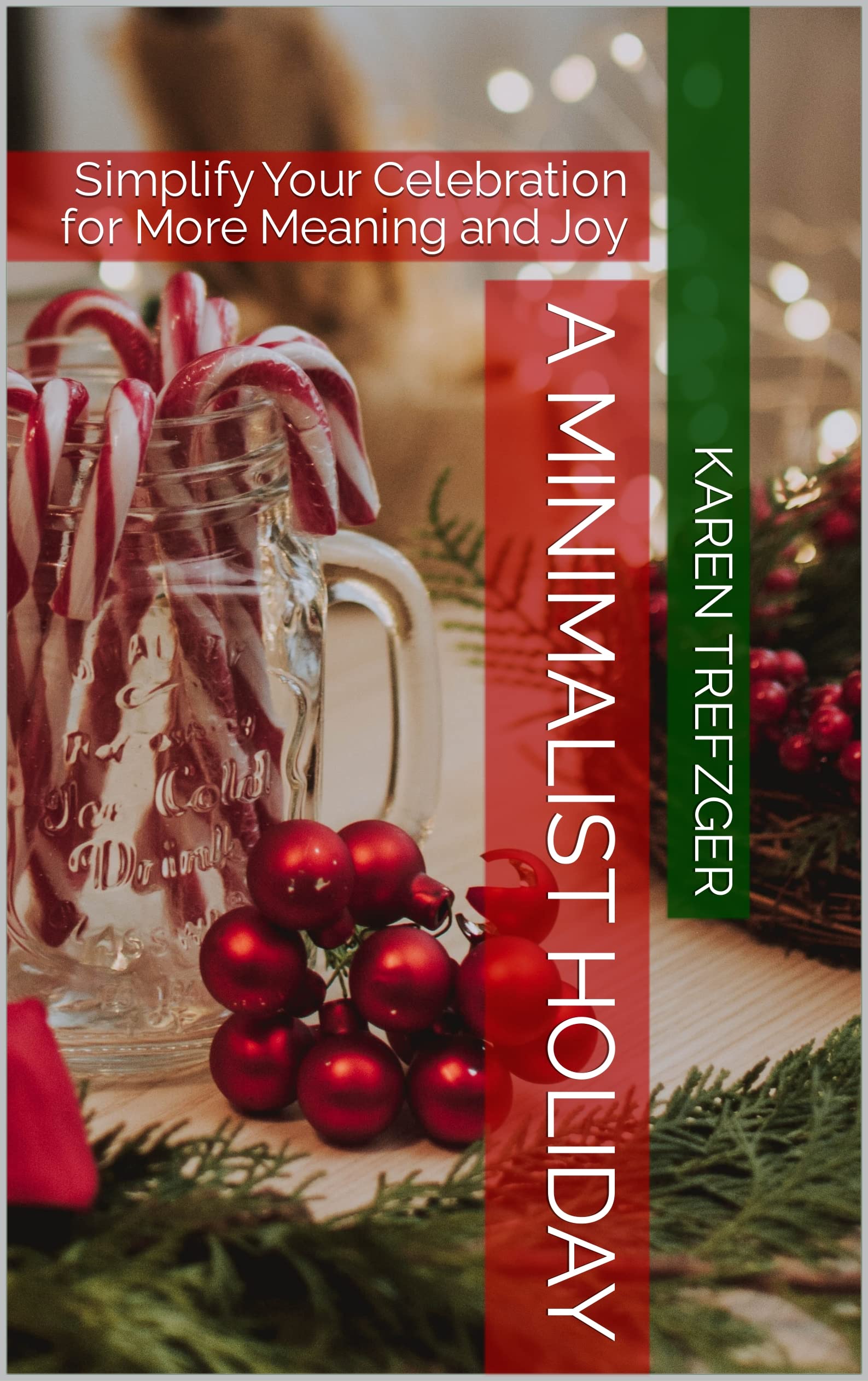 A Minimalist Holiday: Simplify Your Celebration for More Meaning and Joy