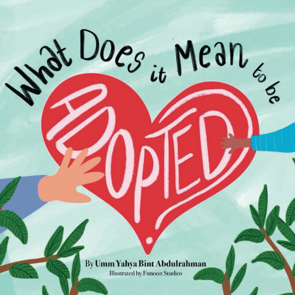 What Does It Mean To Be Adopted? by Umm Yahya Abdurahman Goodreads