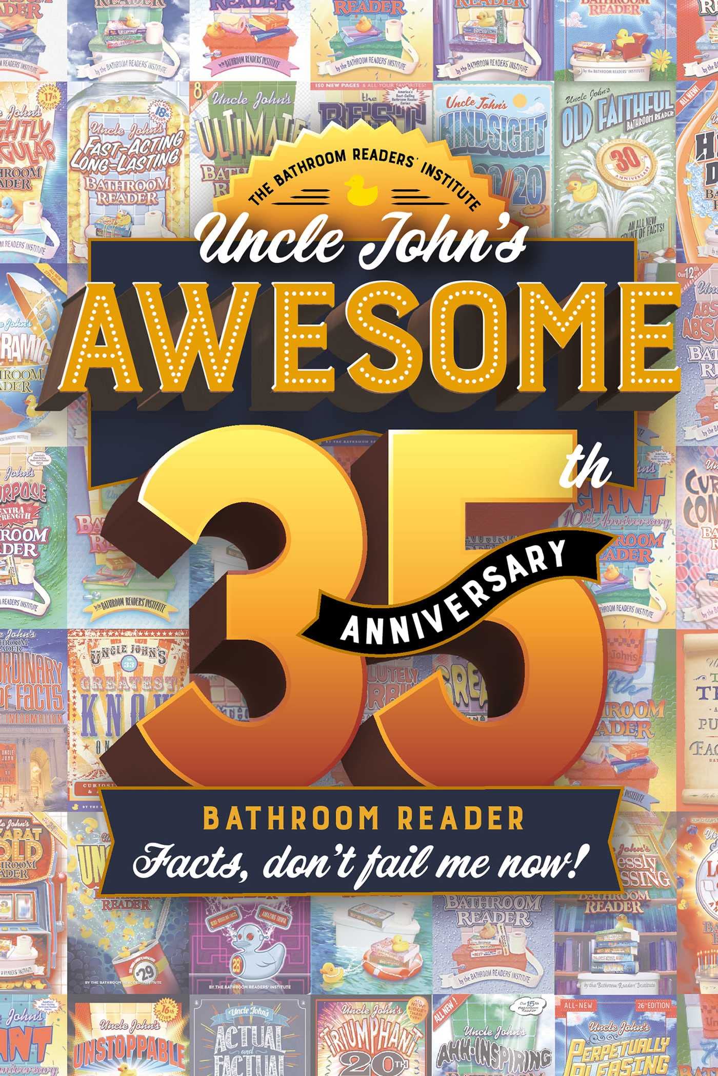 Uncle John’s Awesome 35th Anniversary Bathroom Reader: Facts, don't fail me now!