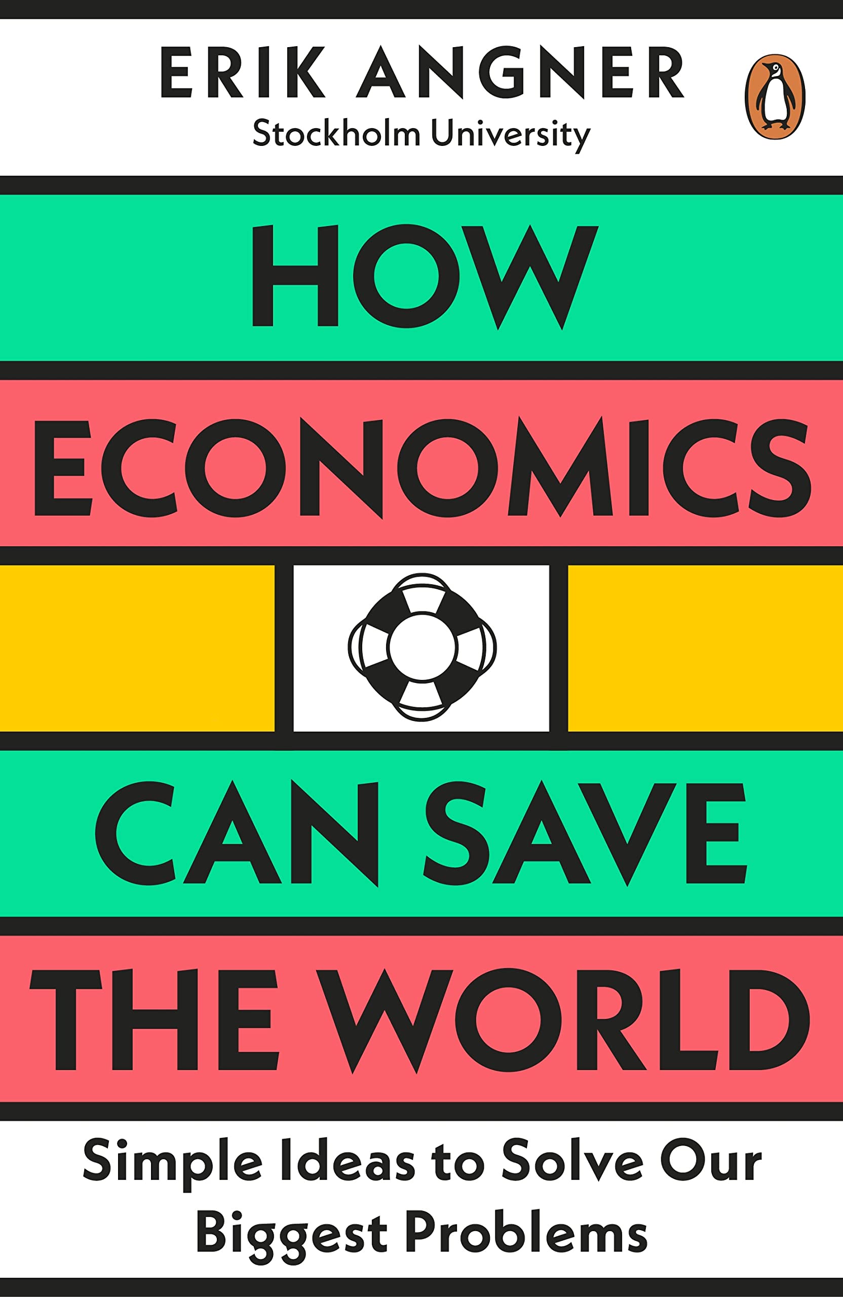 How Economics Can Save the World: Simple Ideas to Solve Our Biggest Problems
