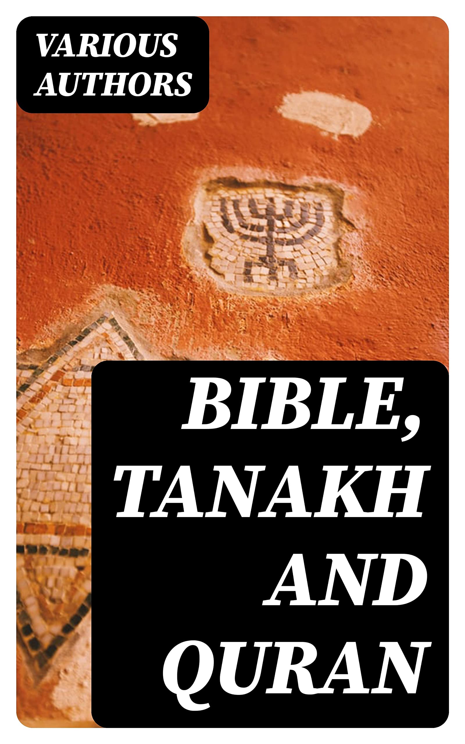 Bible, Tanakh and Quran The Holly Books of Christianity, Judaism, and