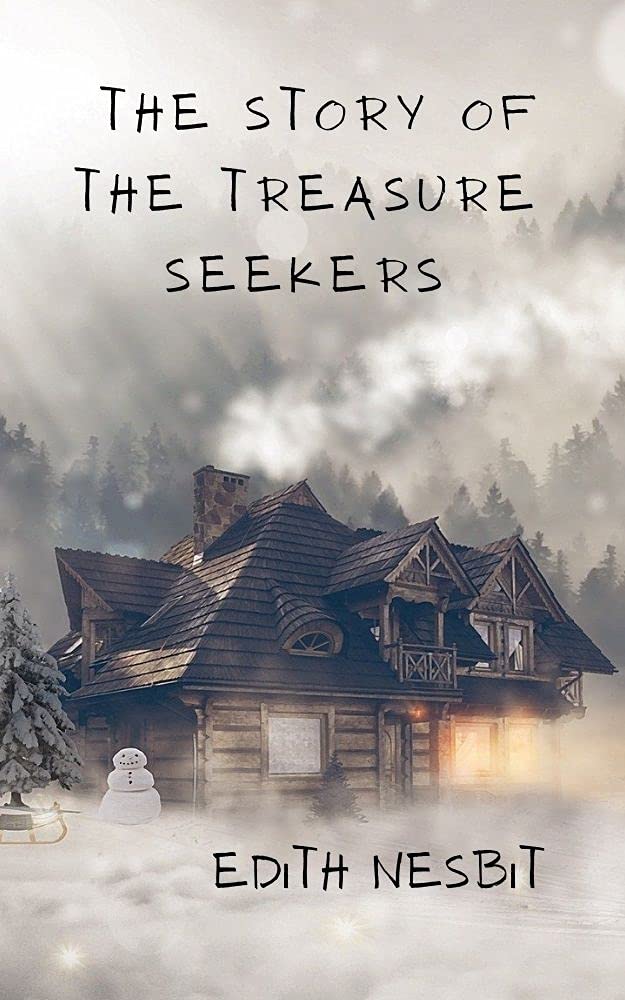 The Story of the Treasure Seekers By Edith Nesbit with original annotated by Edith Nesbit