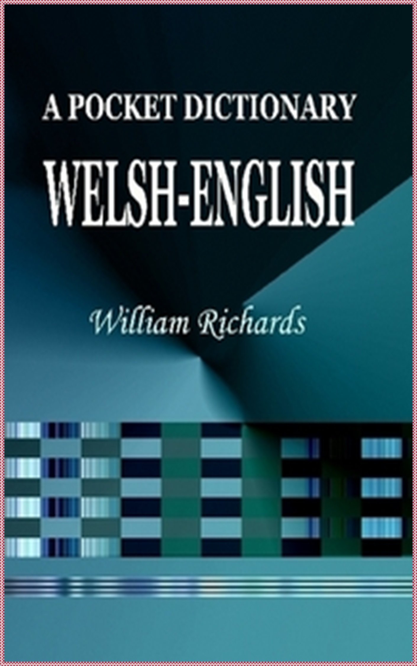 A Pocket Dictionary WelshEnglish(Newly Revised Edition) by William