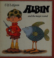 Albin and the Magic Wand by Ulf Lofgren | Goodreads