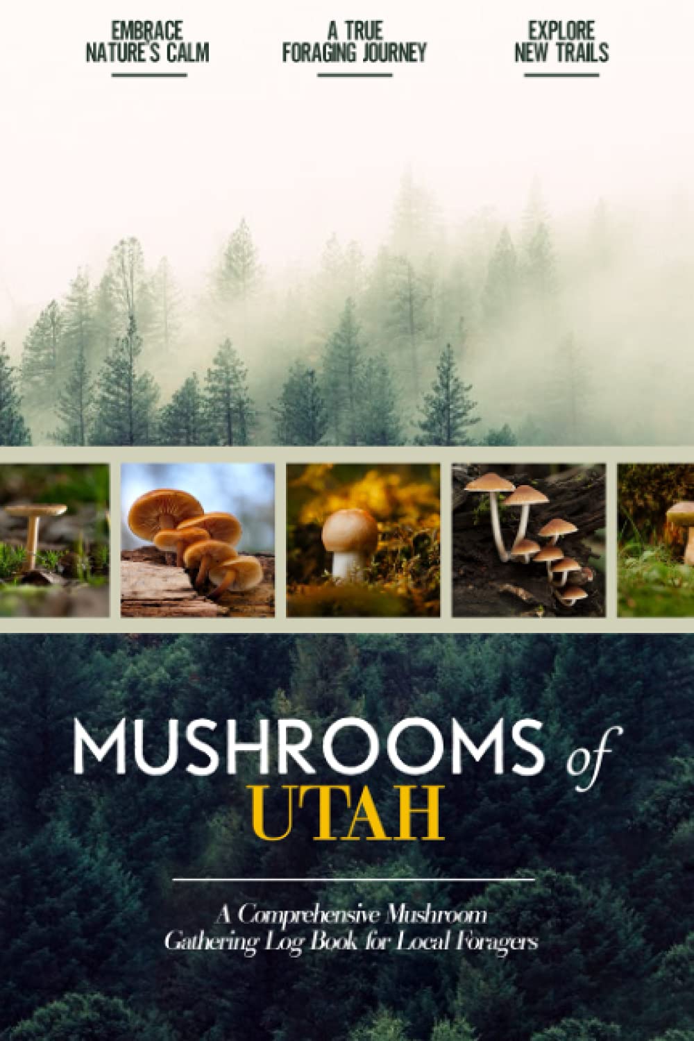 Mushrooms of Utah Mushroom Gathering Log Book for Local Backyard