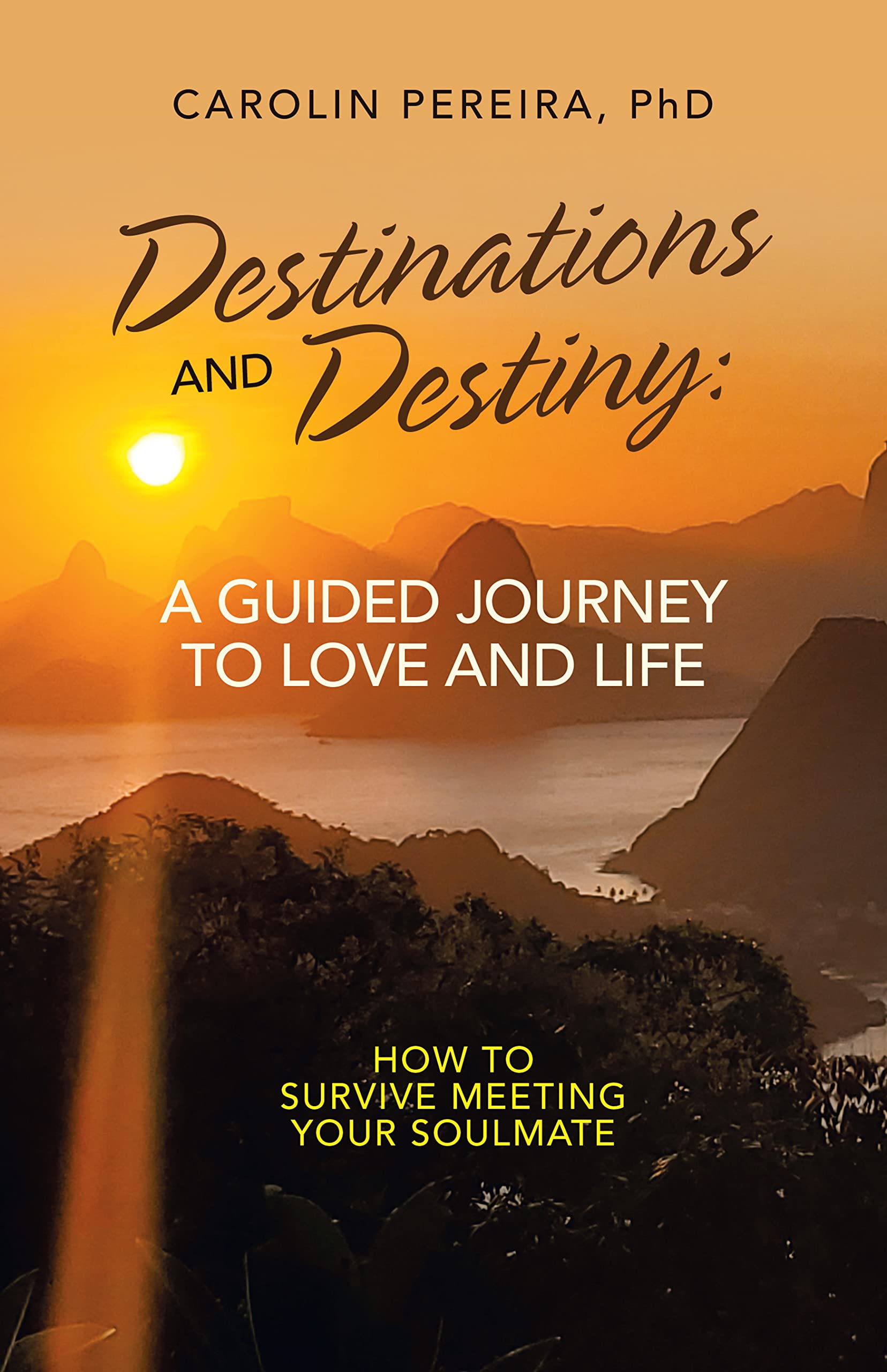 Destinations and Destiny a Guided Journey to Love and Life How to