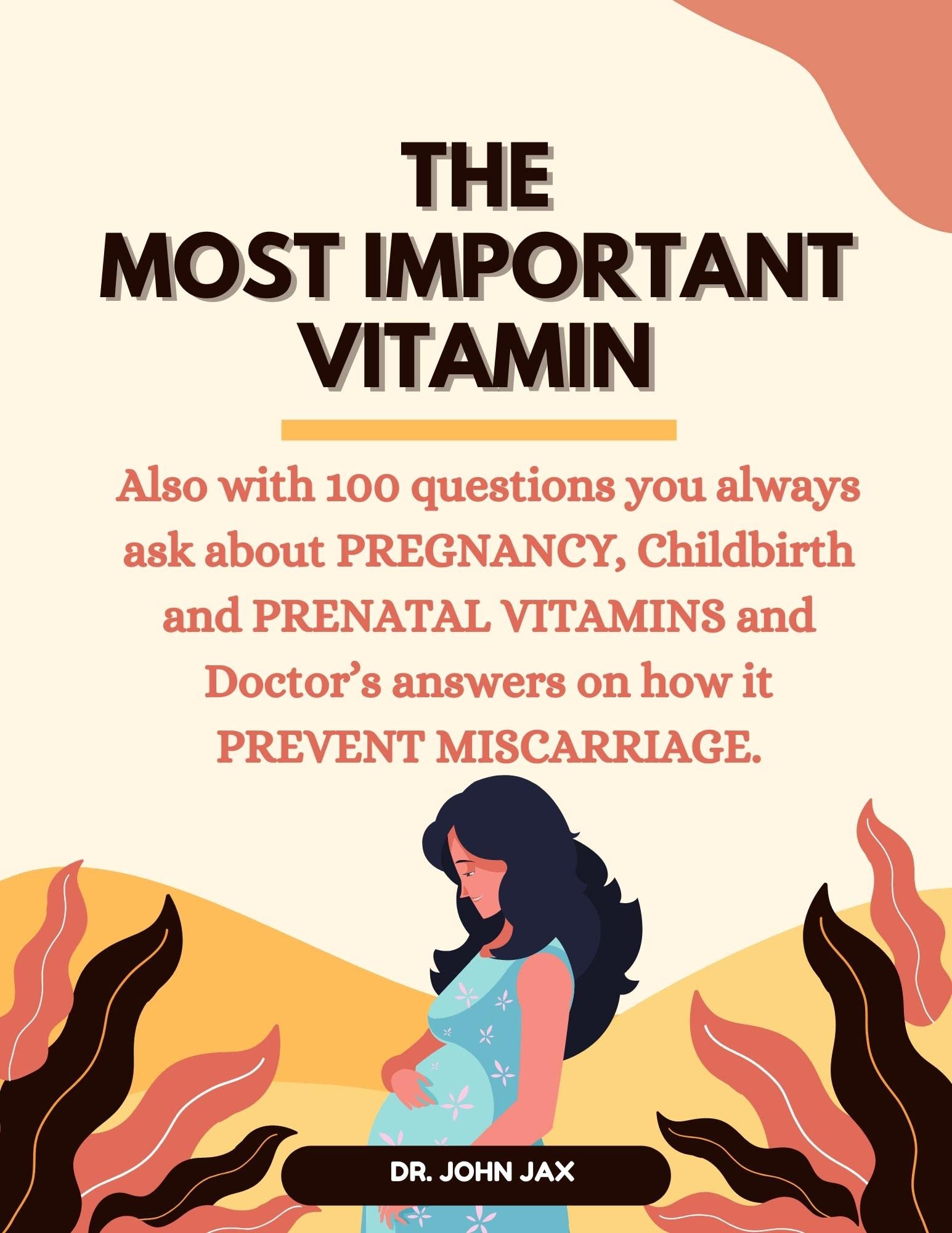 THE MOST IMPORTANT VITAMIN ALSO WITH 100 QUESTIONS YOU ALWAYS ASK