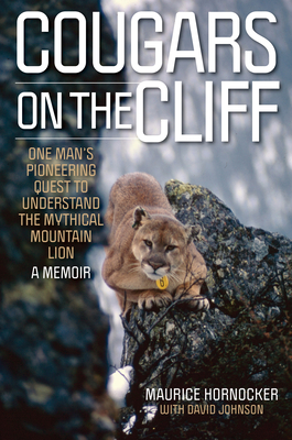 Cougars on the Cliff: One Man's Pioneering Quest to Understand the Mythical Mountain Lion