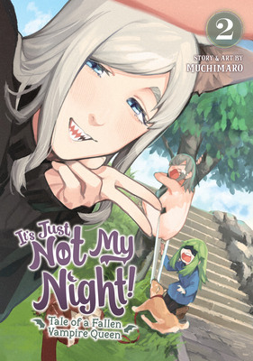 It's Just Not My Night: Tale of a Fallen Vampire Queen, Vol. 2