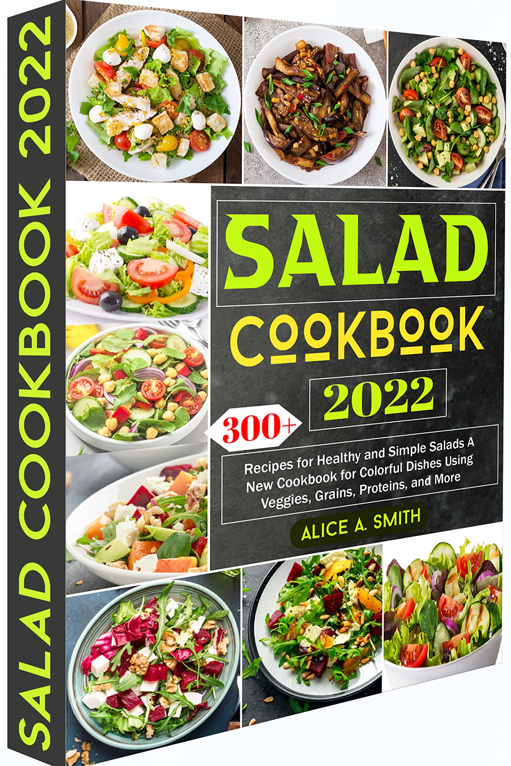 Salad Cookbook 2022 300+ Recipes for Healthy and Simple Salads A New