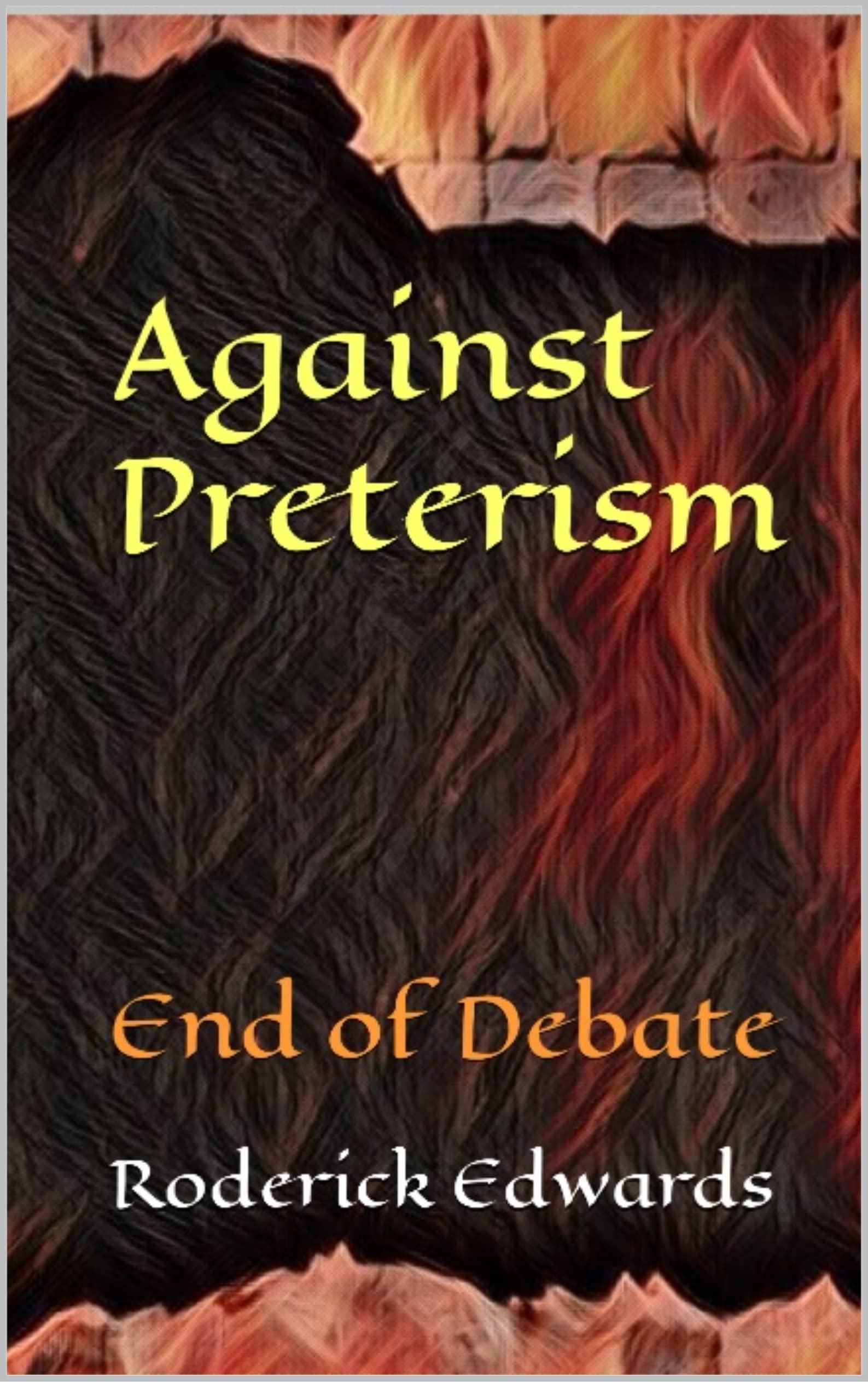 Against Preterism: End of Debate
