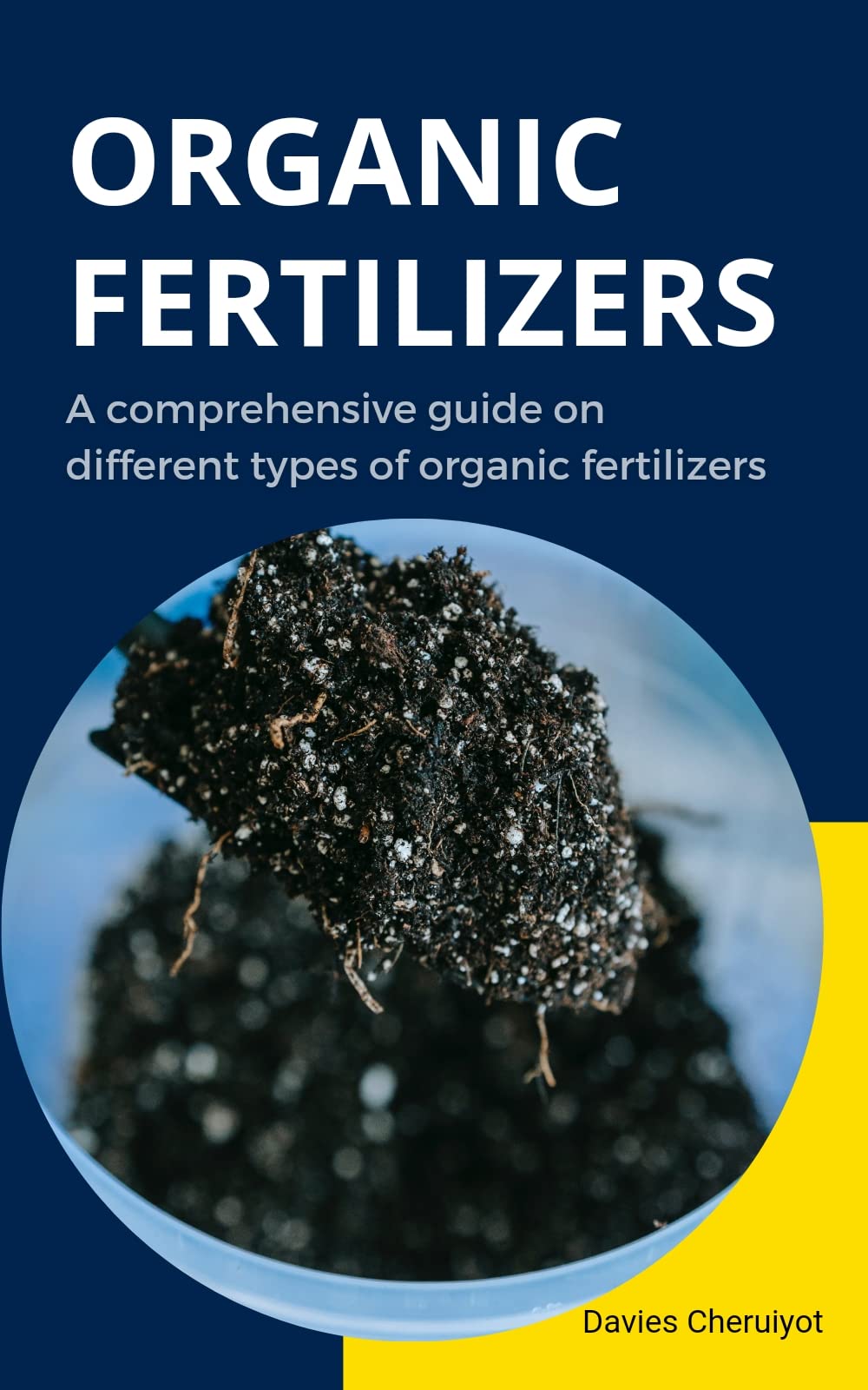 ORGANIC FERTILIZERS A comprehensive guide on Organic Fertilizers by