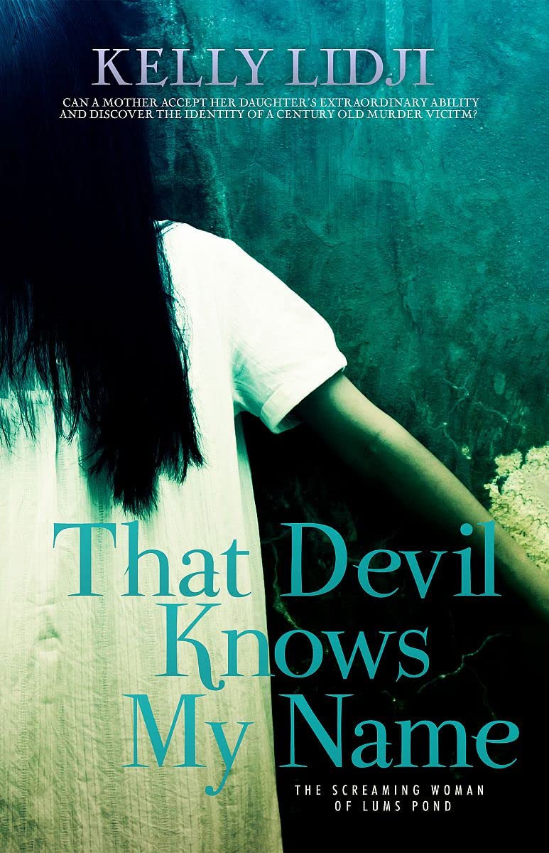 That Devil Knows My Name The Screaming Lady Of Lums Pond by Kelly