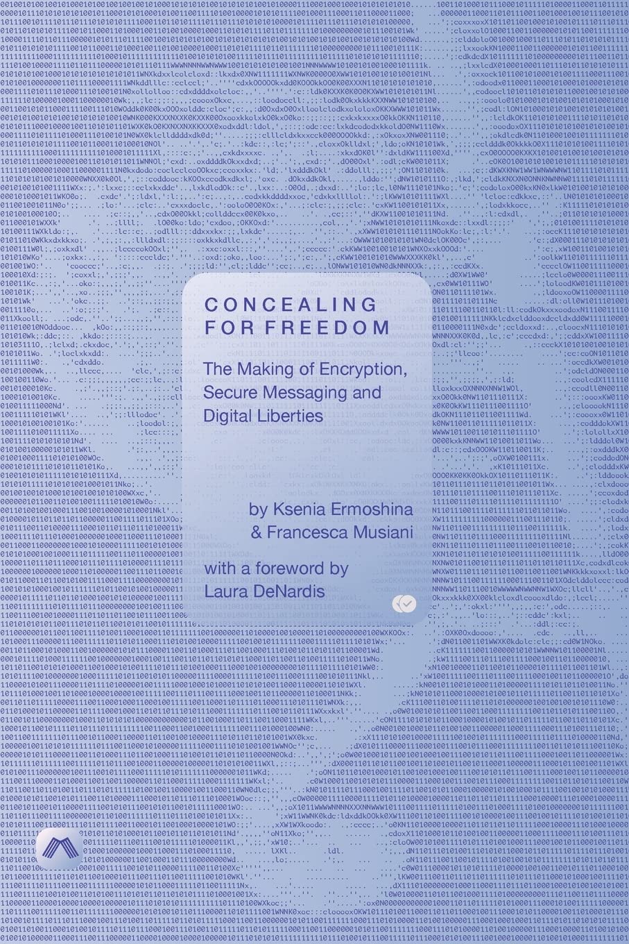Concealing for Freedom: The Making of Encryption, Secure Messaging and ...