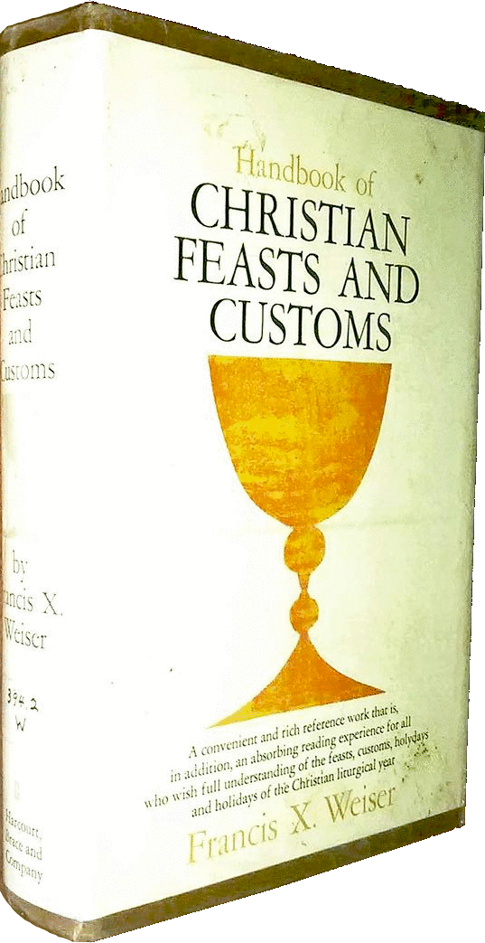 Handbook of Christian Feasts & Customs by Francis X. Weiser Goodreads