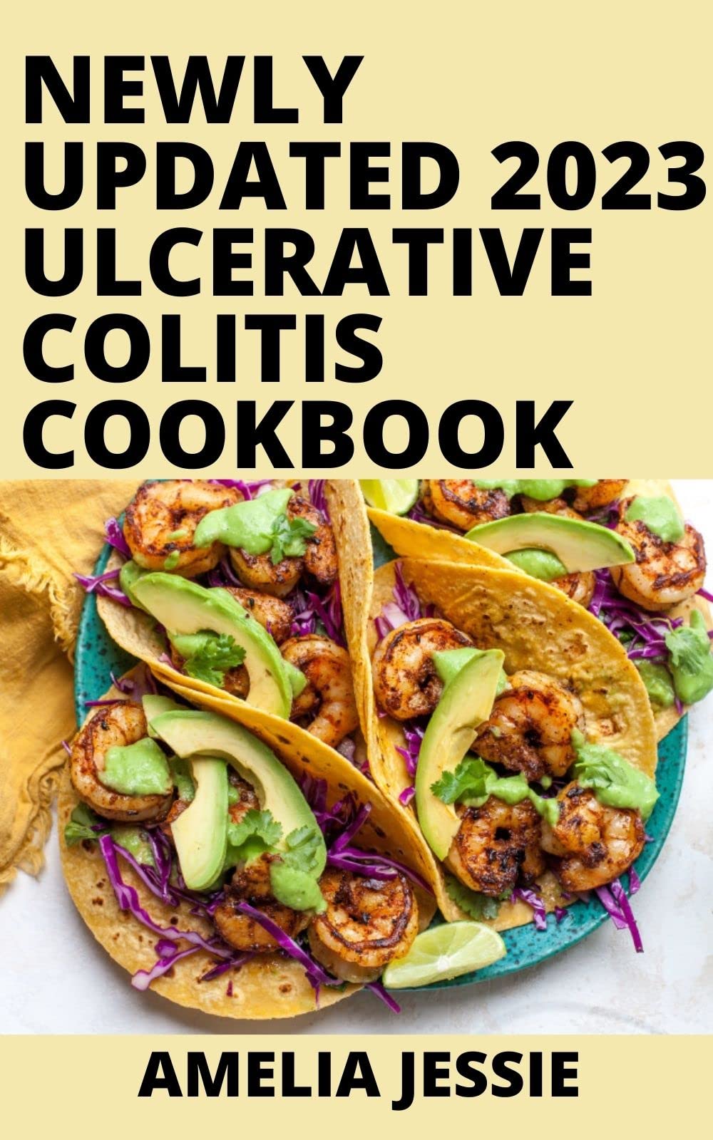 Newly Updated 2023 Ulcerative Colitis Cookbook 100+ Recipes To Cure Ulcerative Colitis and