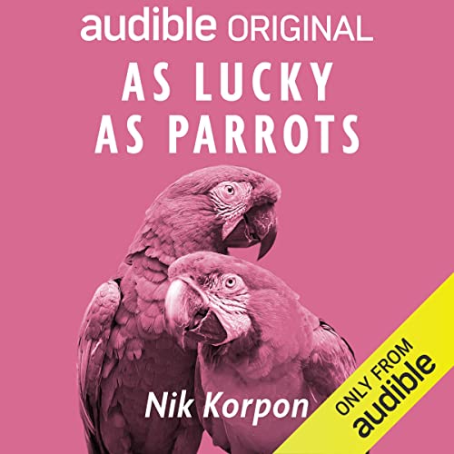 As Lucky as Parrots