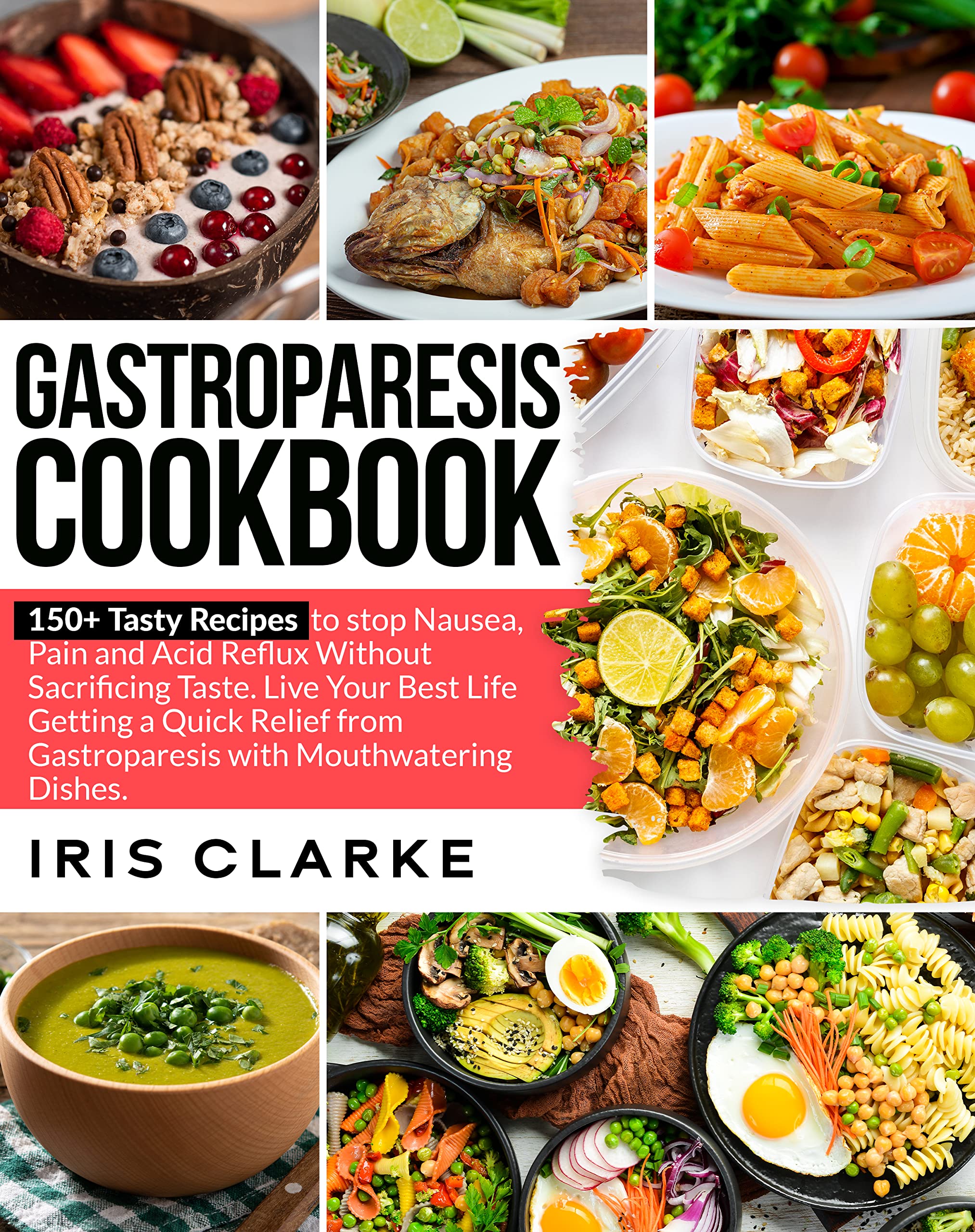 Gastroparesis Cookbook 150+ Tasty Recipes to stop Nausea, Pain and Acid Reflux Without