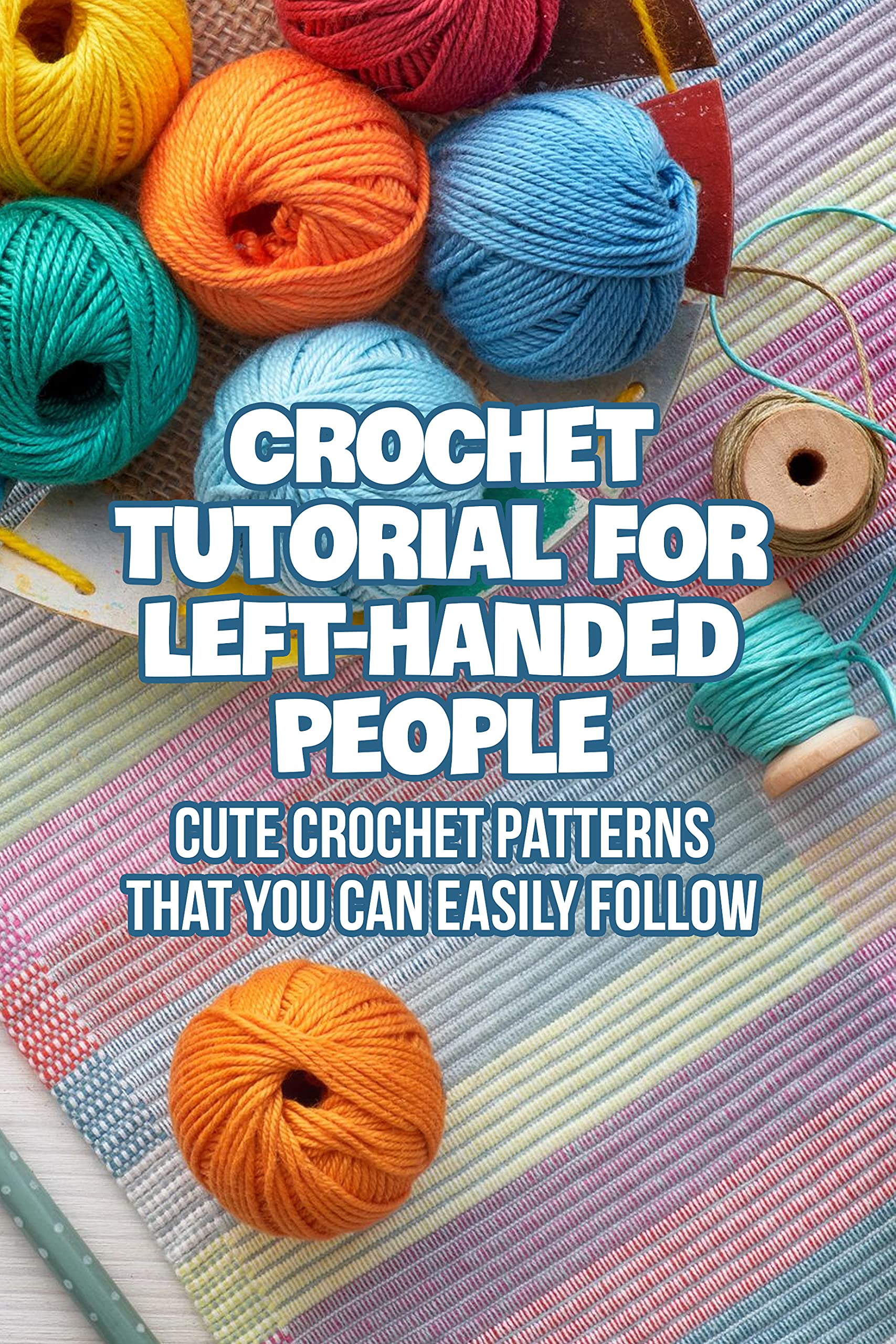 Crochet Tutorial for Left-Handed People: Cute Crochet Patterns That You ...
