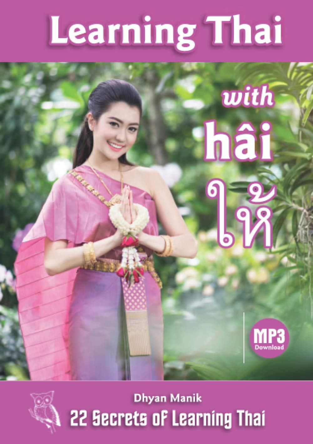 Thai Learning Week Learning Thai with hâi ให้: 22 Secrets of Learning Thai by Dhyan Manik ...