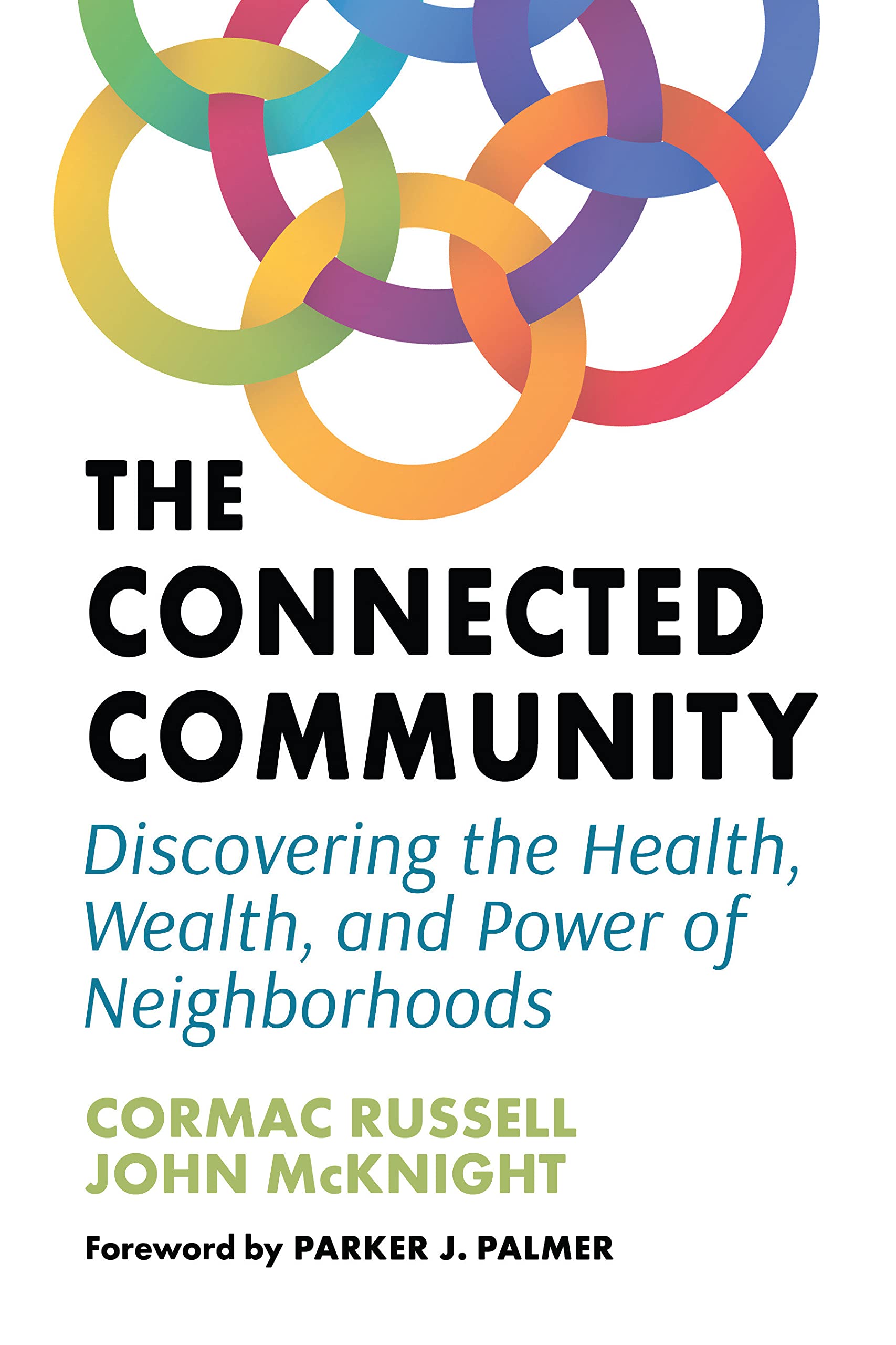 The Connected Community: Discovering the Health, Wealth, and Power of