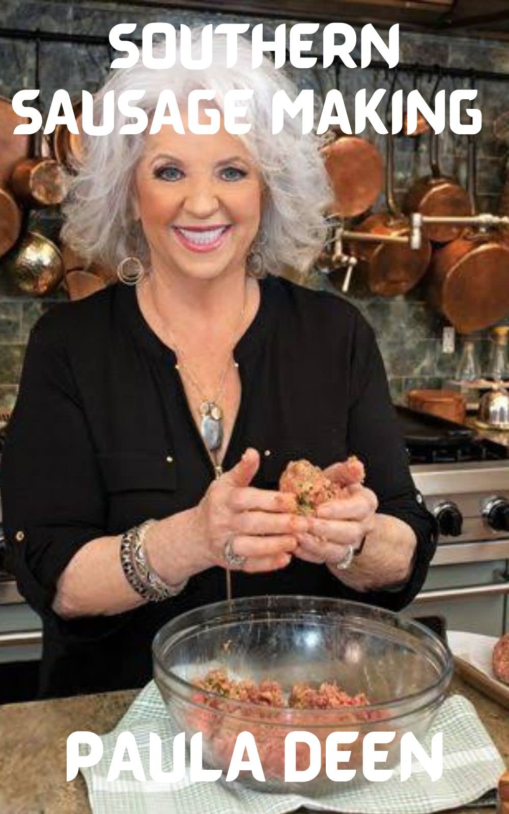 Southern Sausage Making By Paula Deen Guide for making different kinds