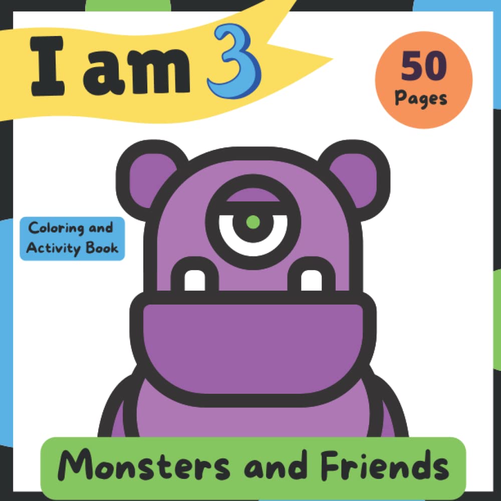I am 3 Coloring and Activity Book: Monsters and Friends by Belinda’s ...