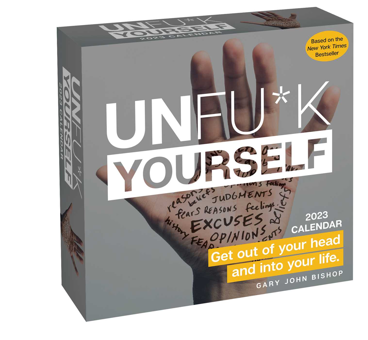 Unfu*k Yourself 2023 Day-to-Day Calendar: Get Out of Your Head and Into  Your Life by Gary John Bishop | Goodreads