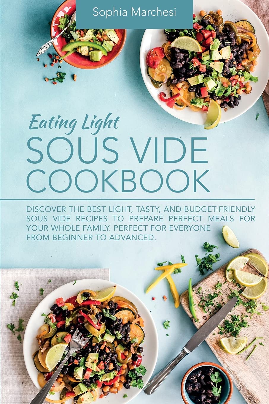 Eating Light Sous Vide Cookbook Discover the Best Light, Tasty, and