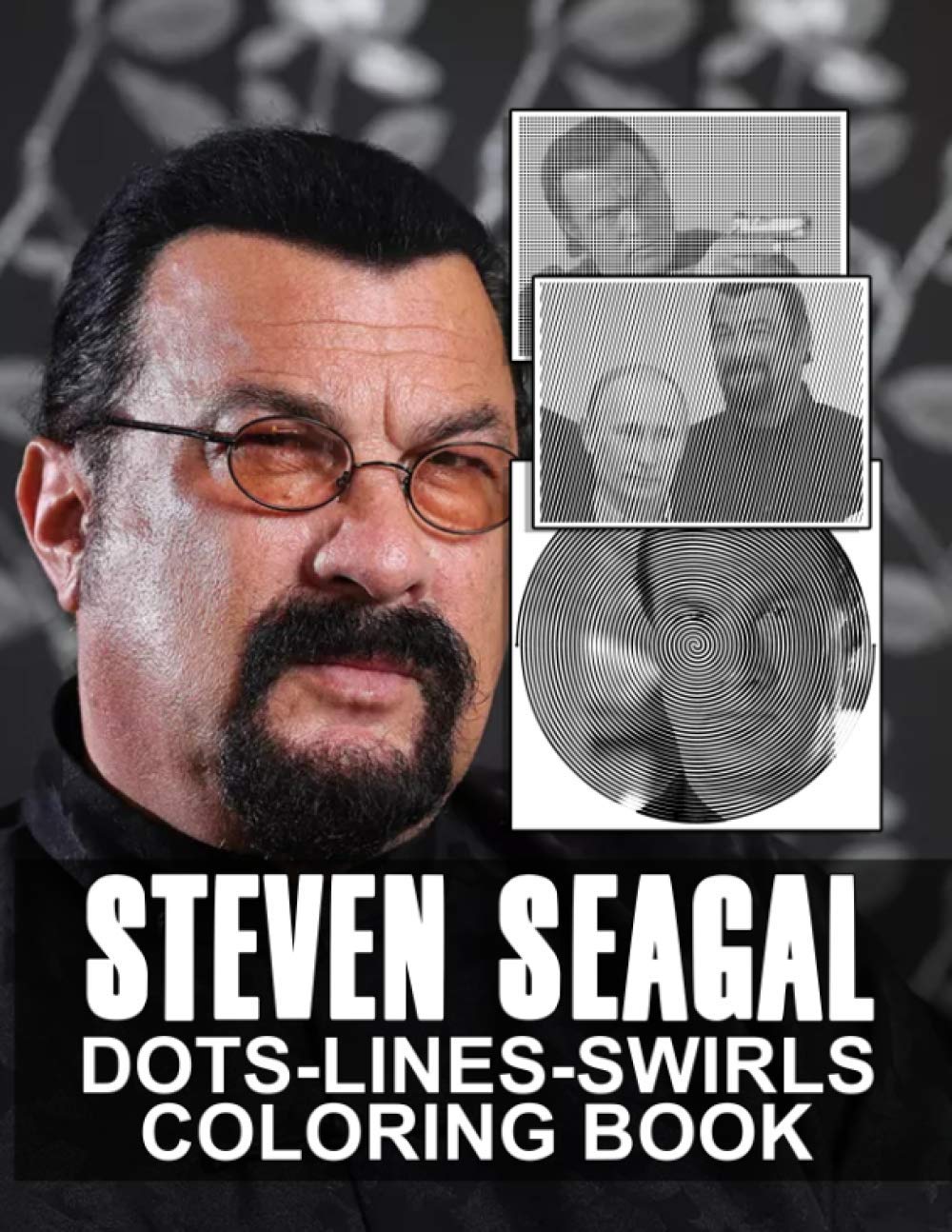 Steven Seagal Dots Lines Swirls Coloring Book: Steven Seagal Impressive