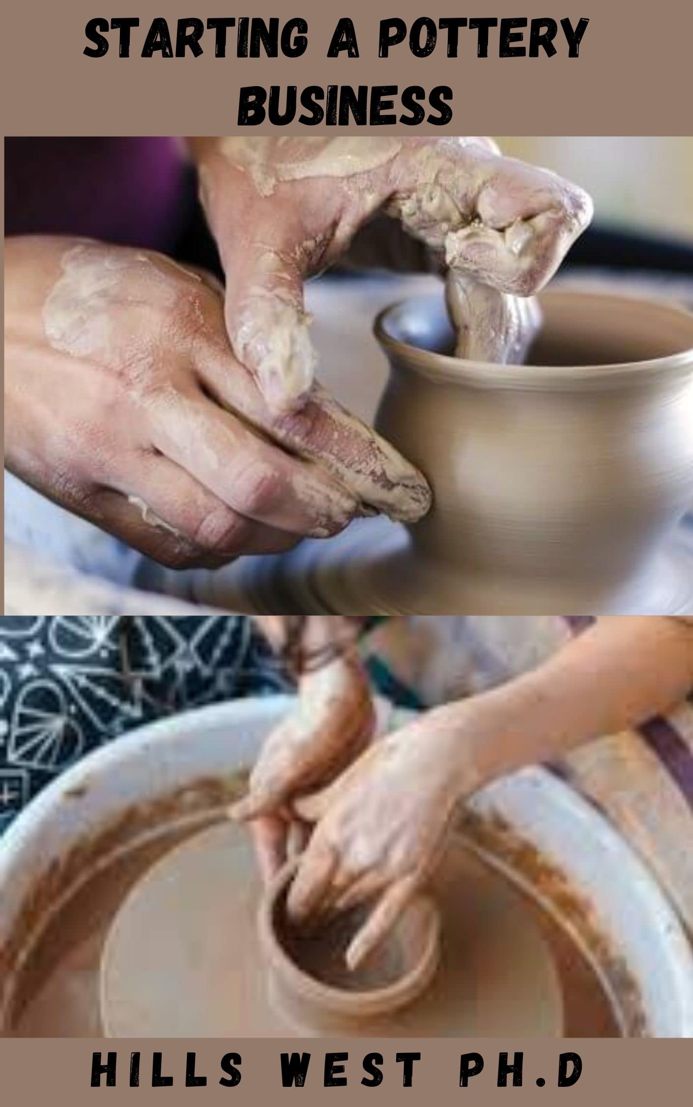 STARTING A POTTERY BUSINESS Basic Guide On How To A Master