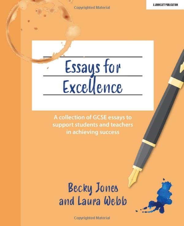 Essays for Excellence: A collection of GCSE essays to support students and teachers in achieving success
