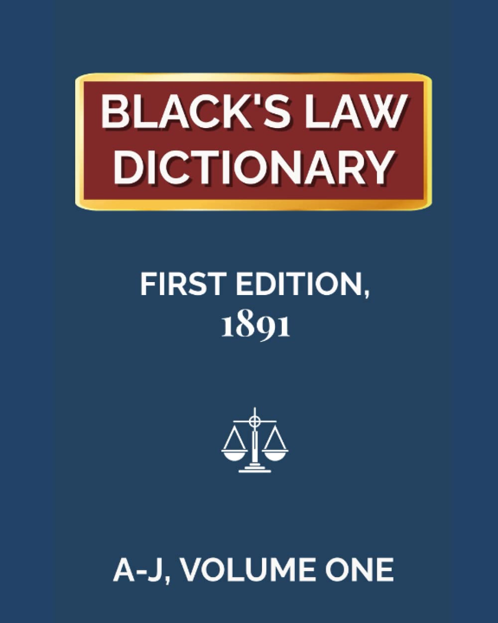 Black's Law Dictionary, First Edition 1891, Volume One by Henry