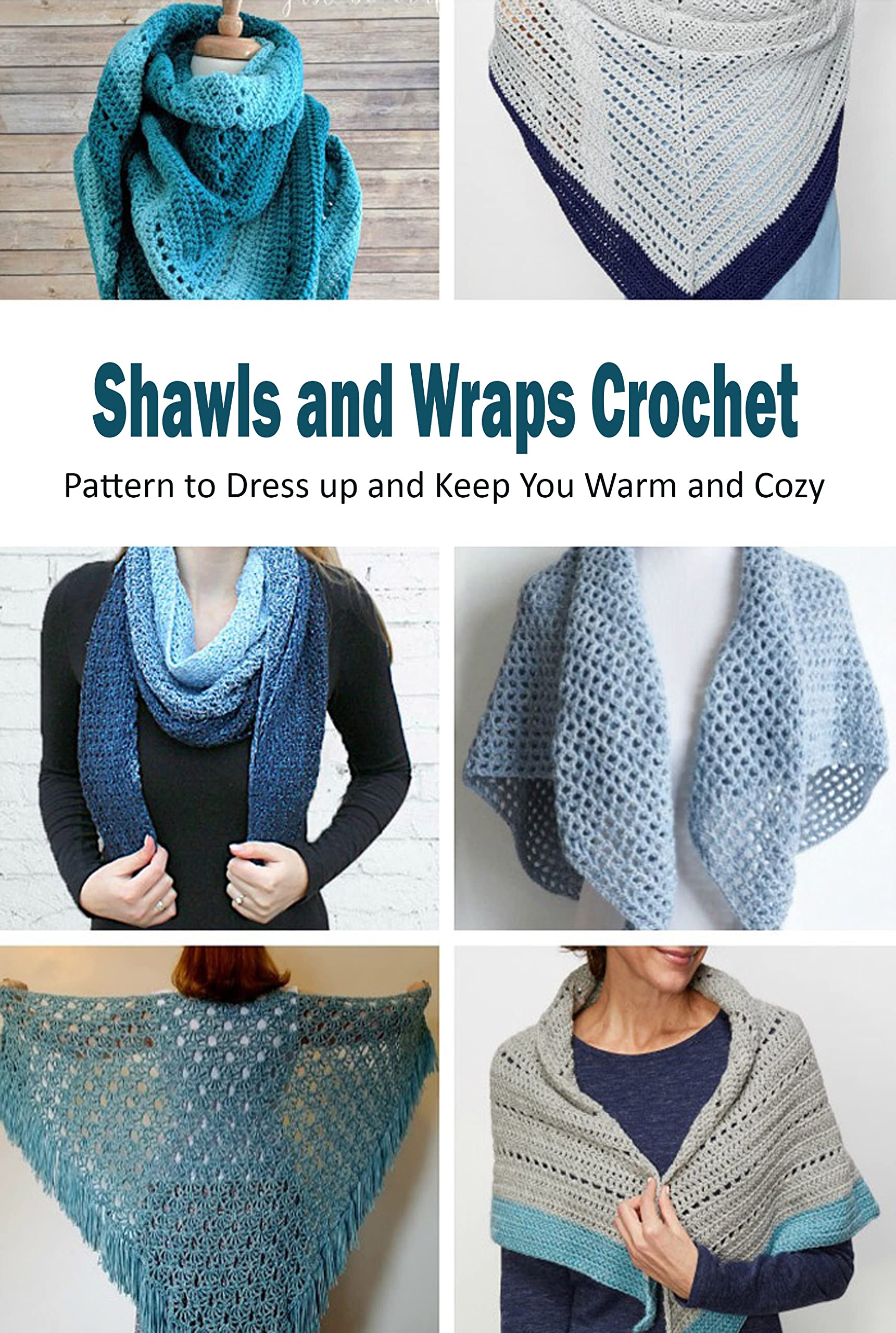 Shawls and Wraps Crochet Pattern to Dress up and Keep You Warm and