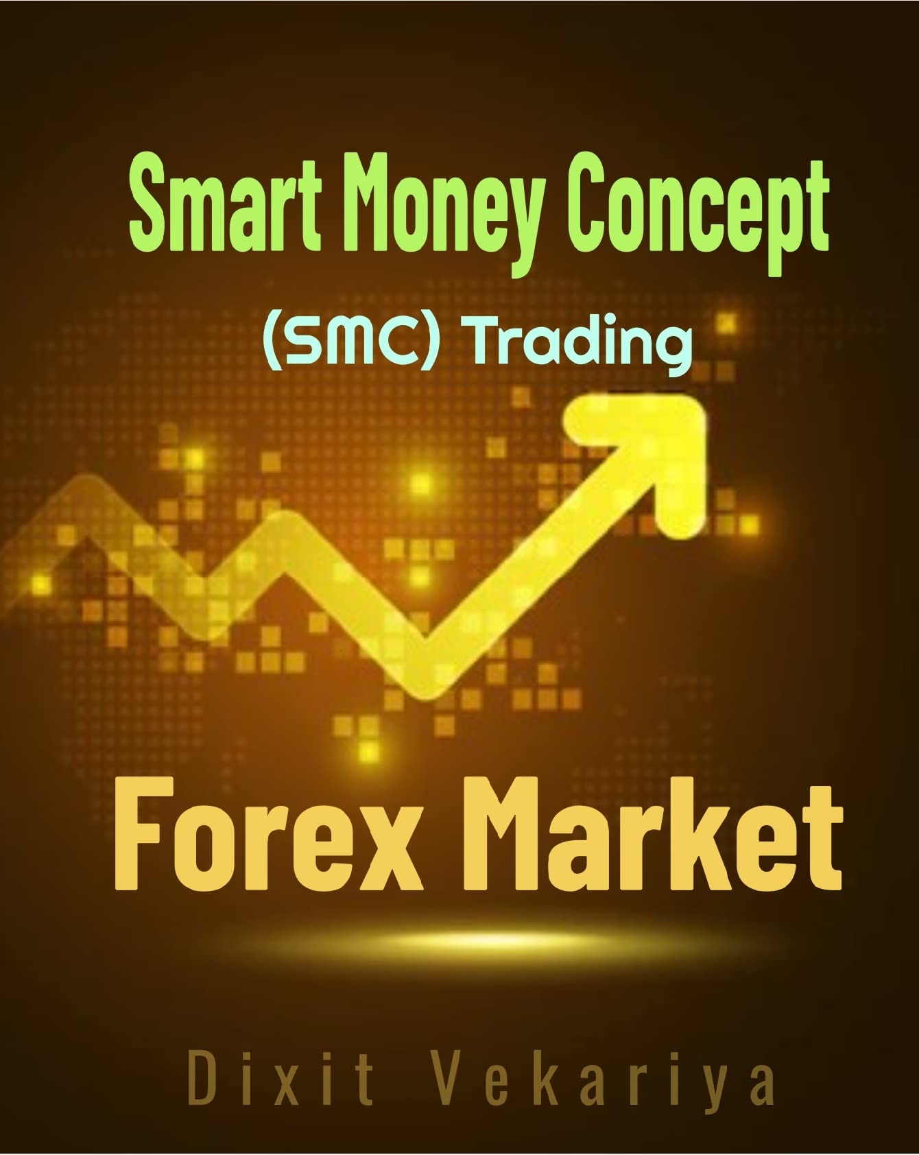 Smart Money Concept (SMC) Trading Forex market by Dixit Vekariya ...