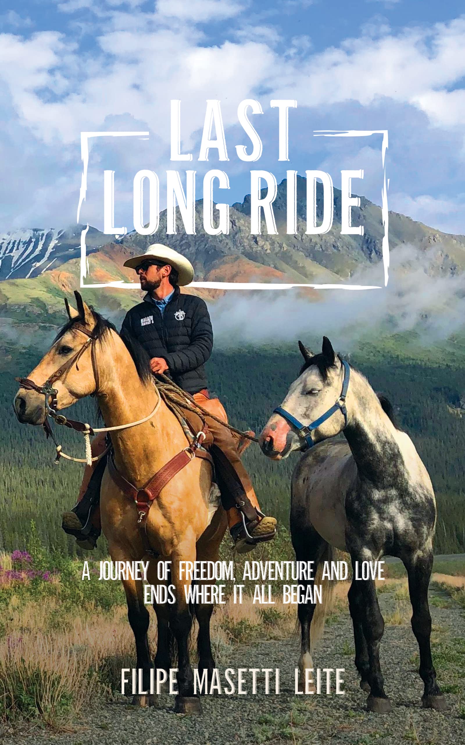 Last Long Ride: A Journey of Adventure, Freedom, and Love Ends Where It All Began