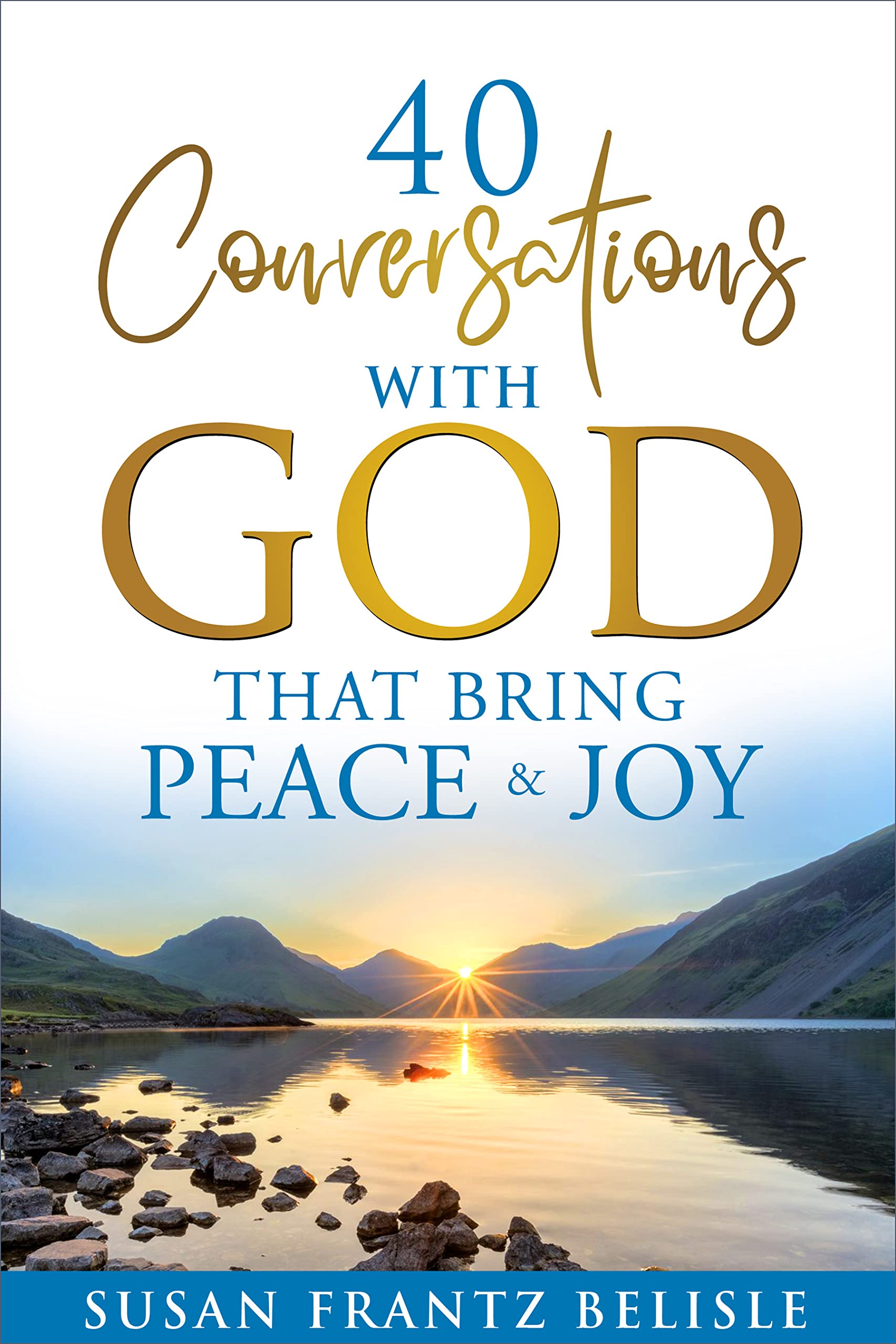 40 Conversations With God That Bring Peace & Joy