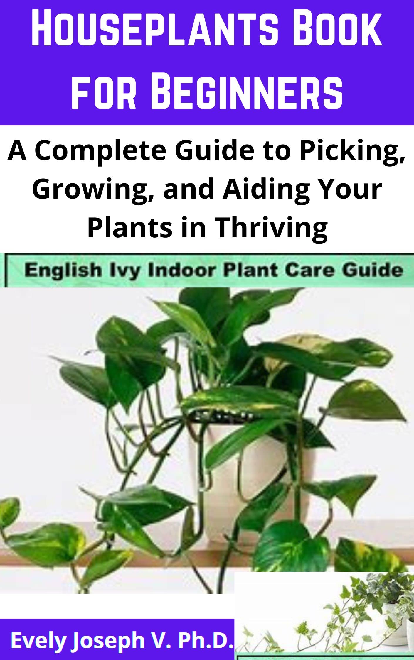 HOUSEPLANTS BOOK FOR BEGINNERS A Complete Guide To Picking, Growing