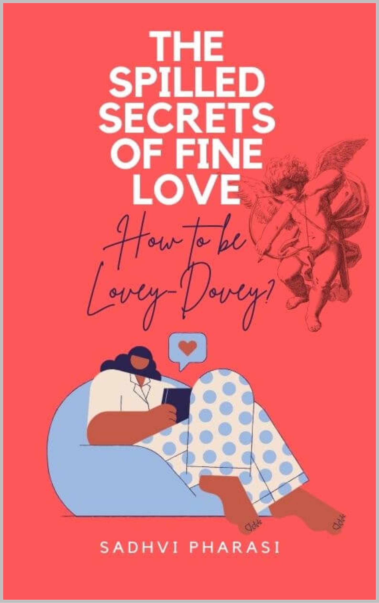 The Spilled Secrets of Fine Love How to be LoveyDovey? by Sadhvi