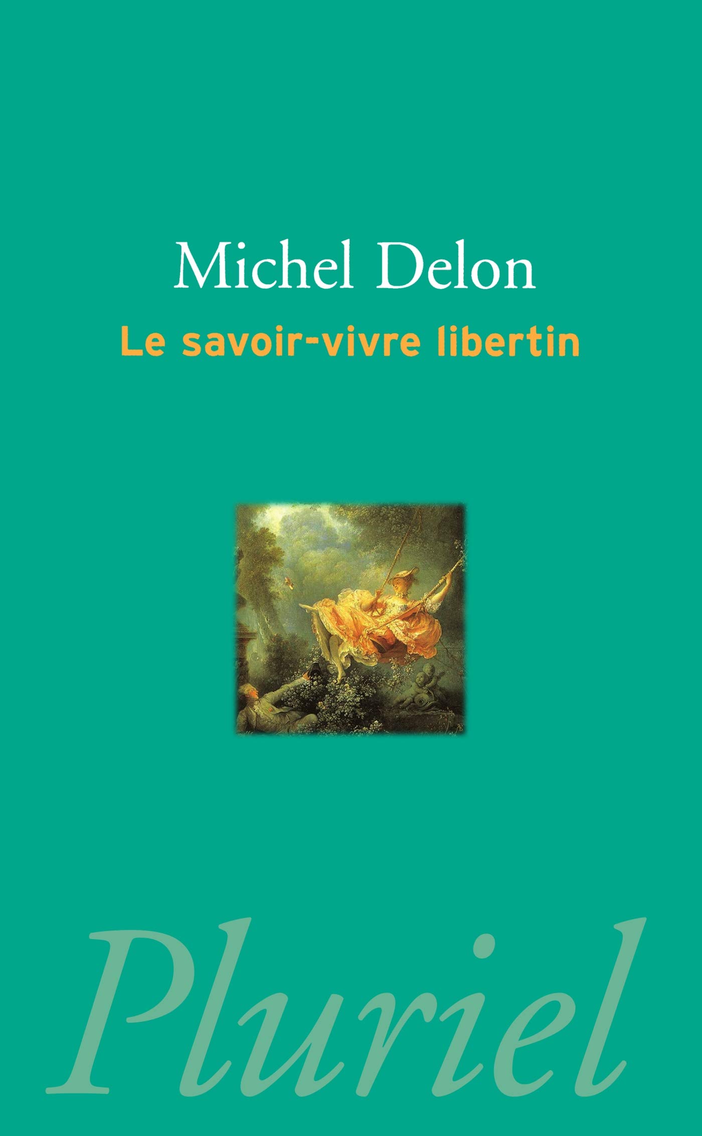 la-savoir-vivre-libertin-pluriel-french-edition-by-michel-delon