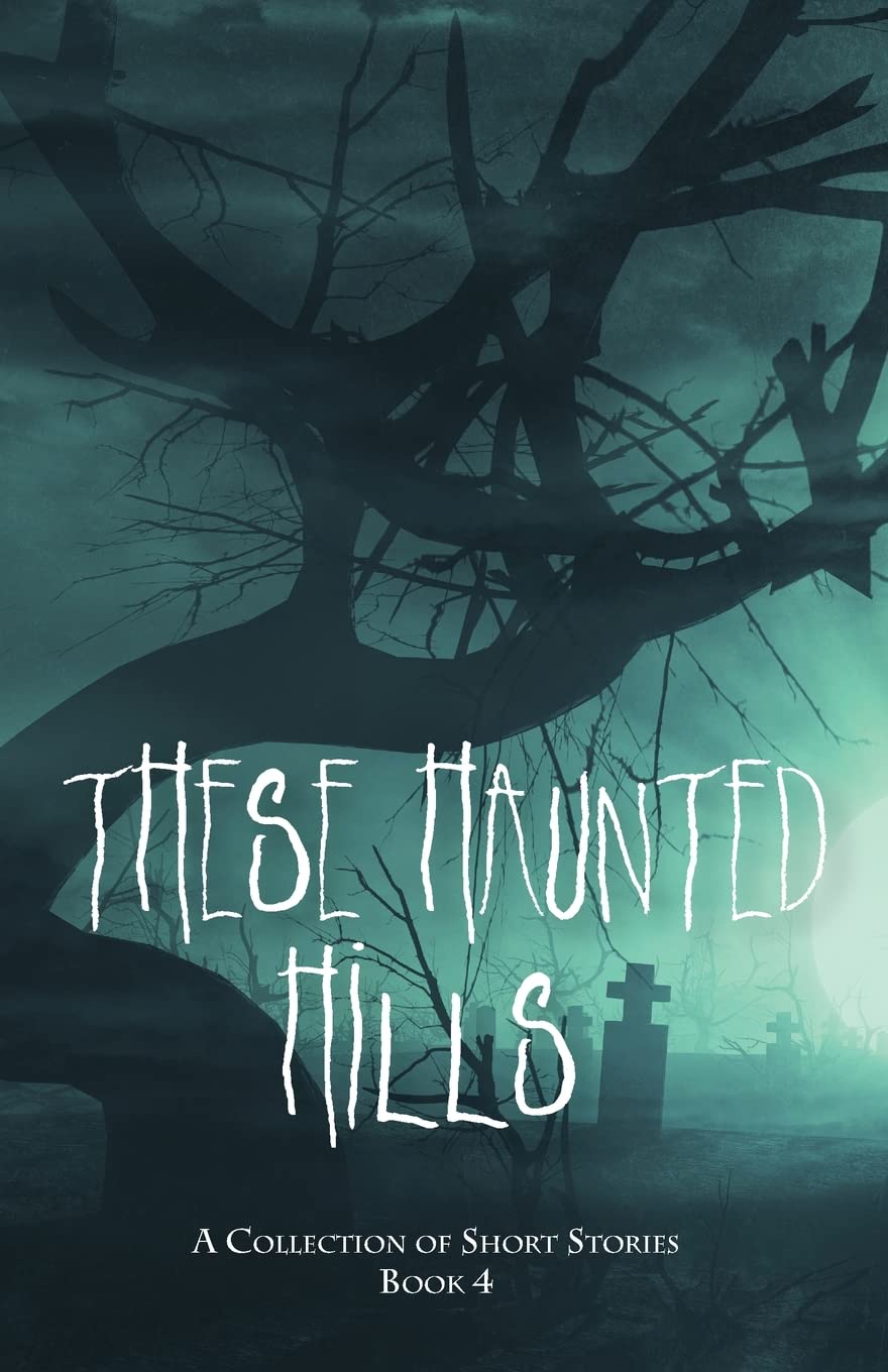 These Haunted Hills A Collection of Short Stories Book 4 by Jancarol