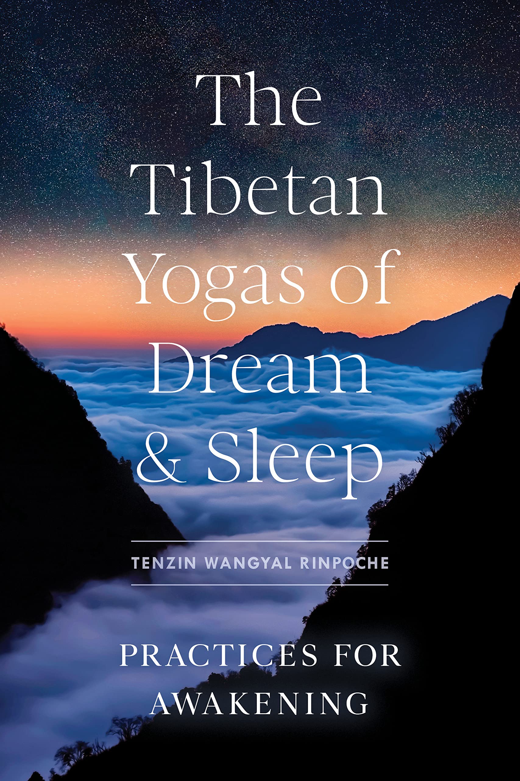The Tibetan Yogas of Dream and Sleep Practices for Awakening by Tènzin