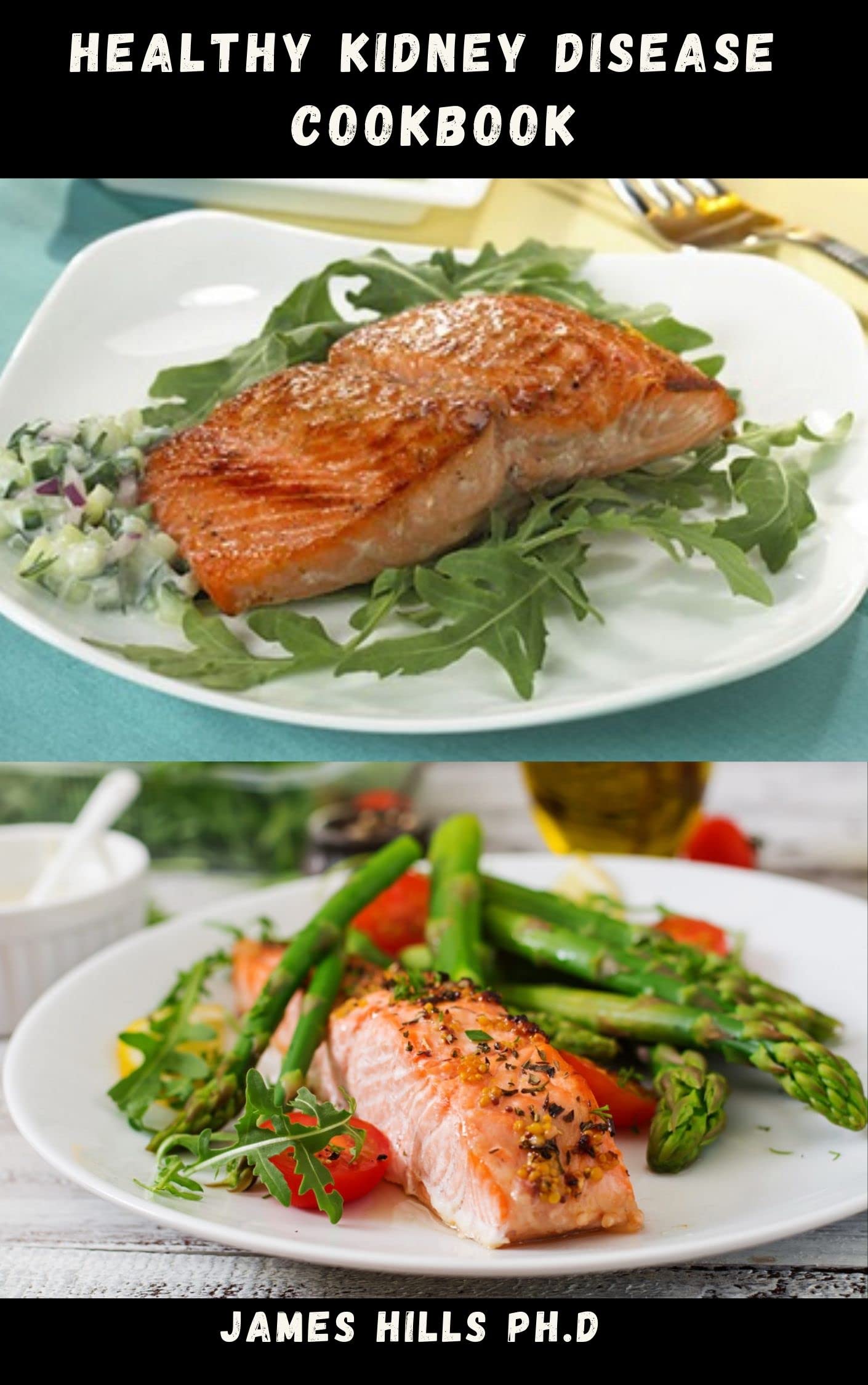 HEALTHY KIDNEY DISEASE COOKBOOK: Essential Nutrition Guide to Manage
