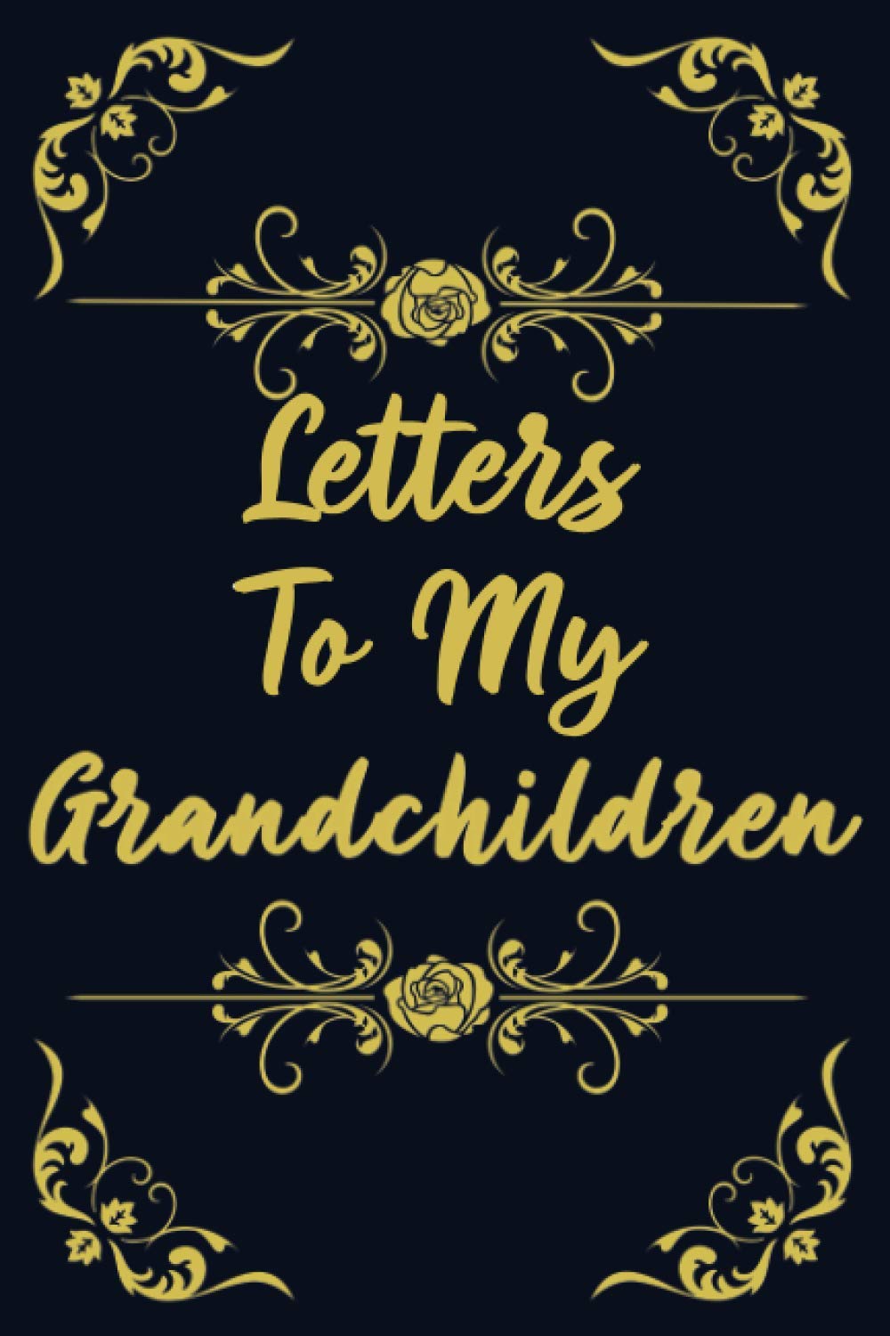 Letters To My Grandchildren Lined Journal to Write In, Notebook
