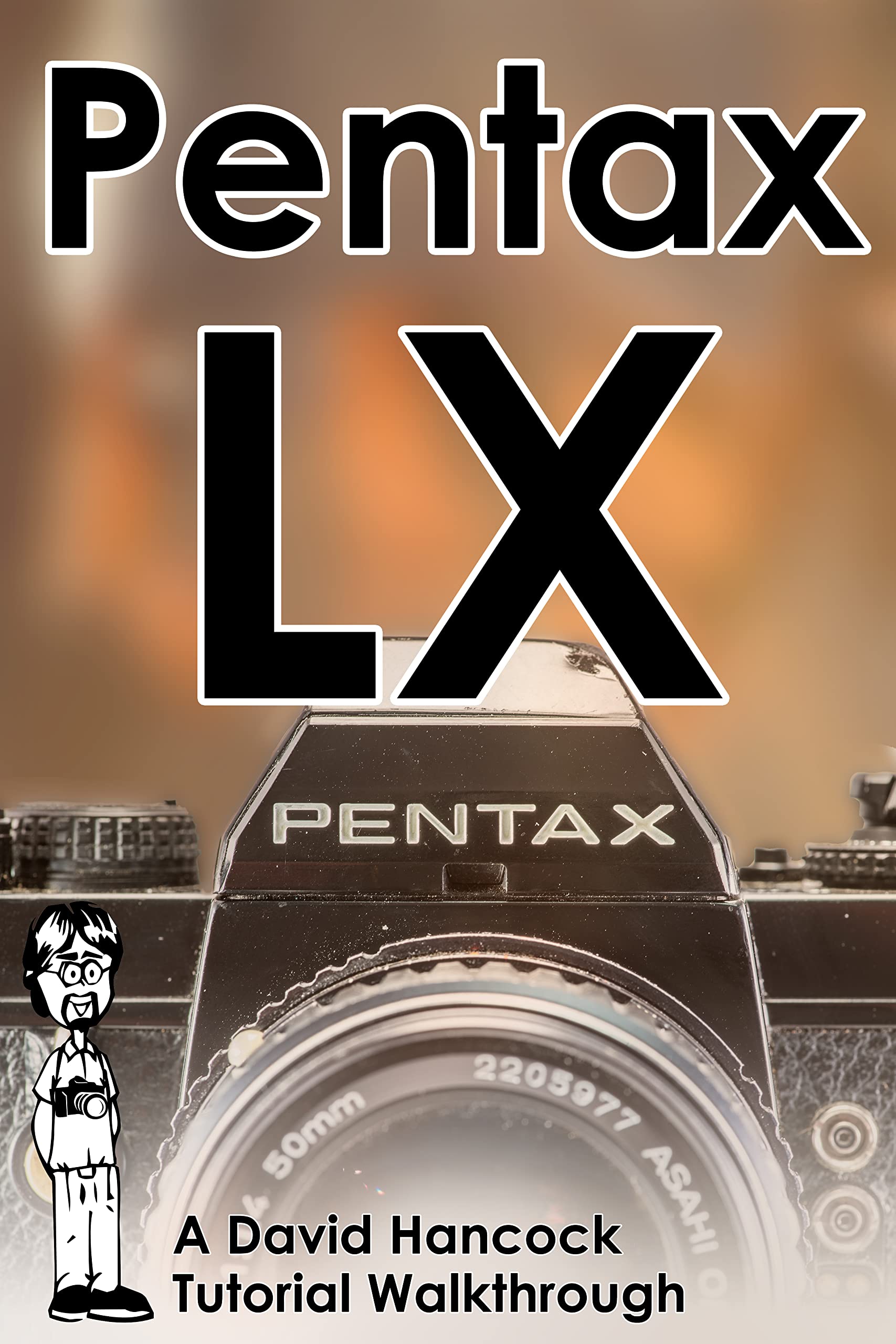 Pentax LX 35mm Film SLR Tutorial Walkthrough A Complete Guide to
