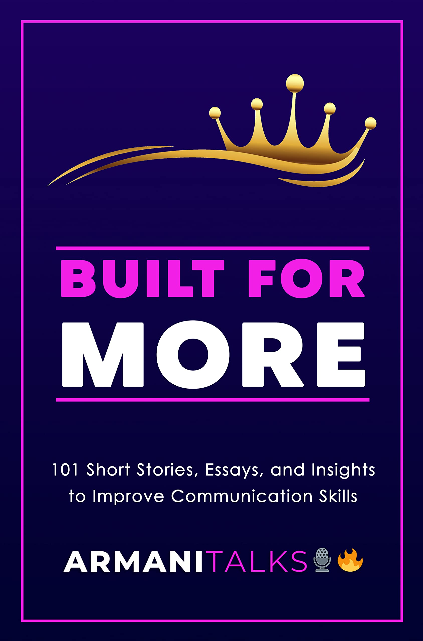 Built for More: 101 Short Stories, Essays, and Insights to Improve ...
