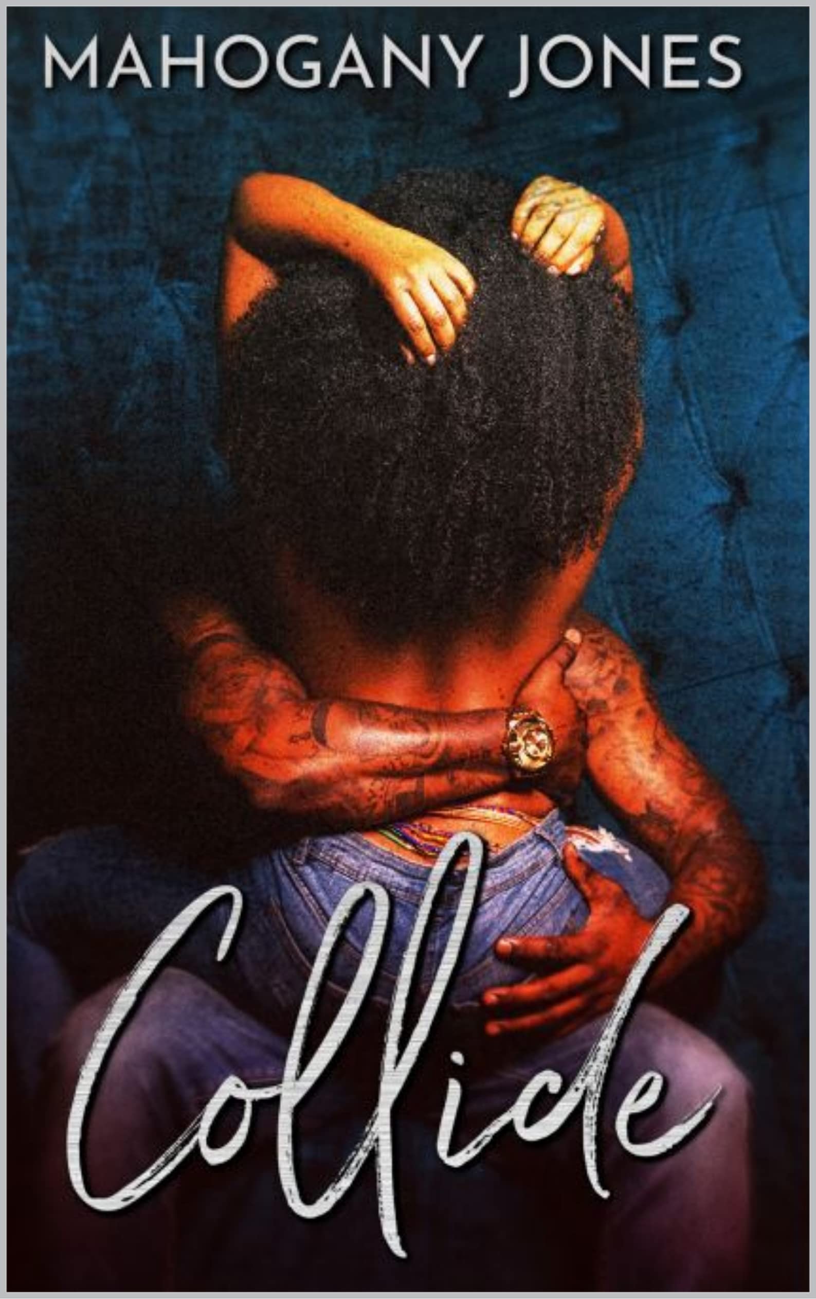 Collide: Book 1 (A Collide Book Series) by Mahogony Jones | Goodreads