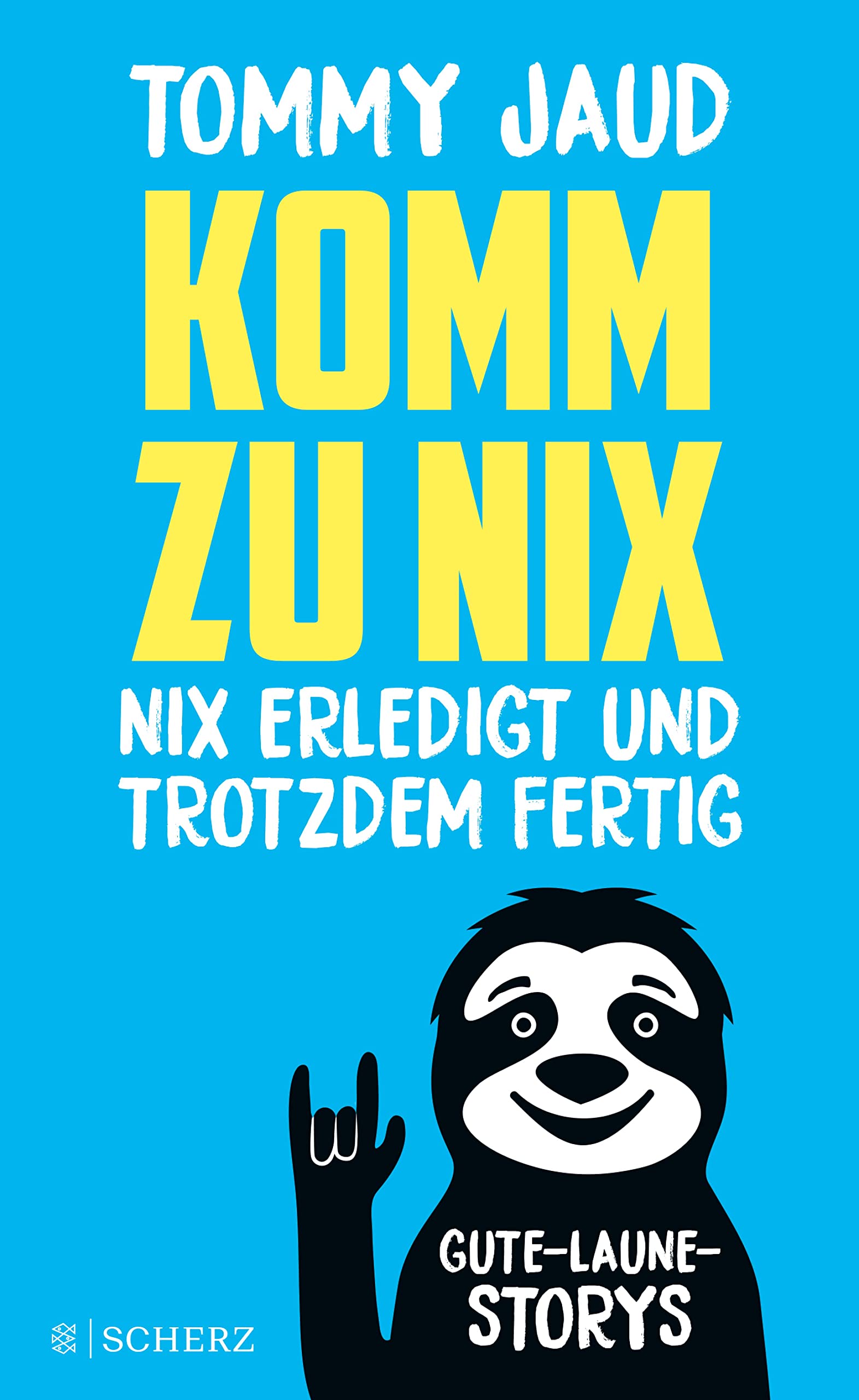 Komm zu nix – Nix erledigt und trotzdem fertig: Gute-Laune-Storys