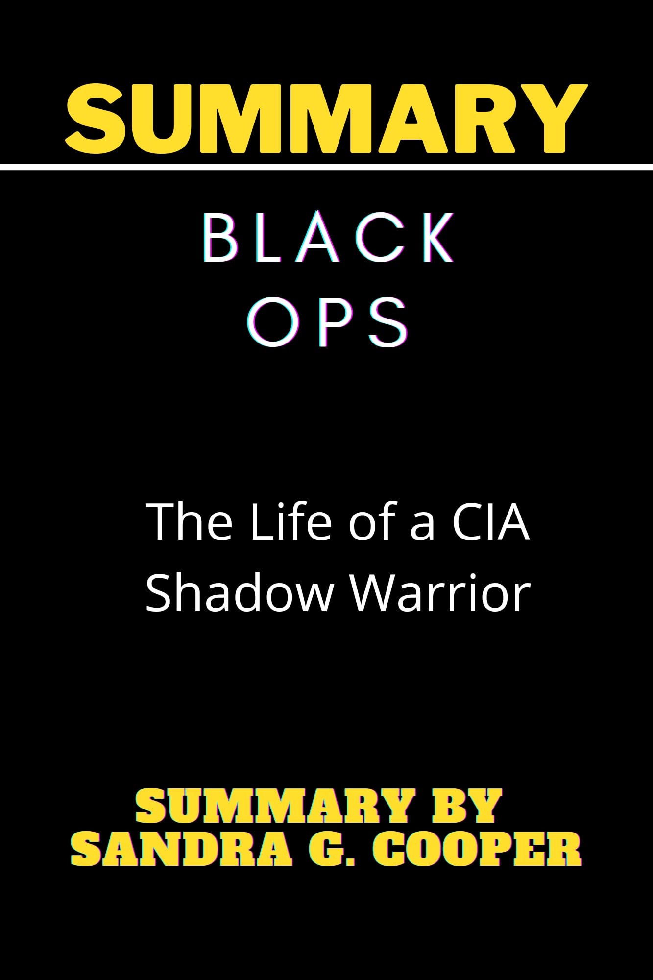 Summary of Black Ops : The Life of a CIA Shadow Warrior by Ric Prado by