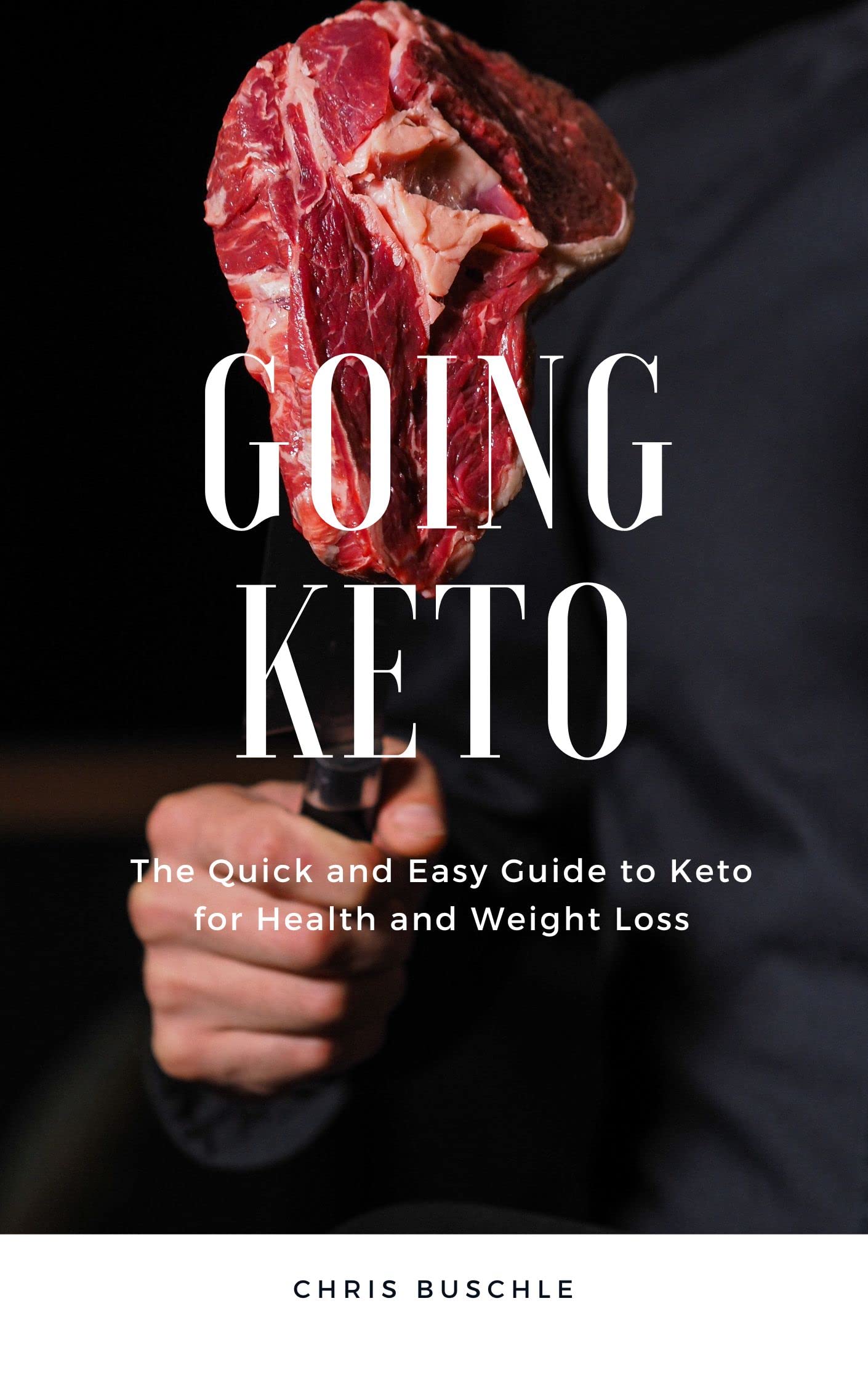 Going Keto The Quick and Easy Guide to Keto for Health and Weight Loss